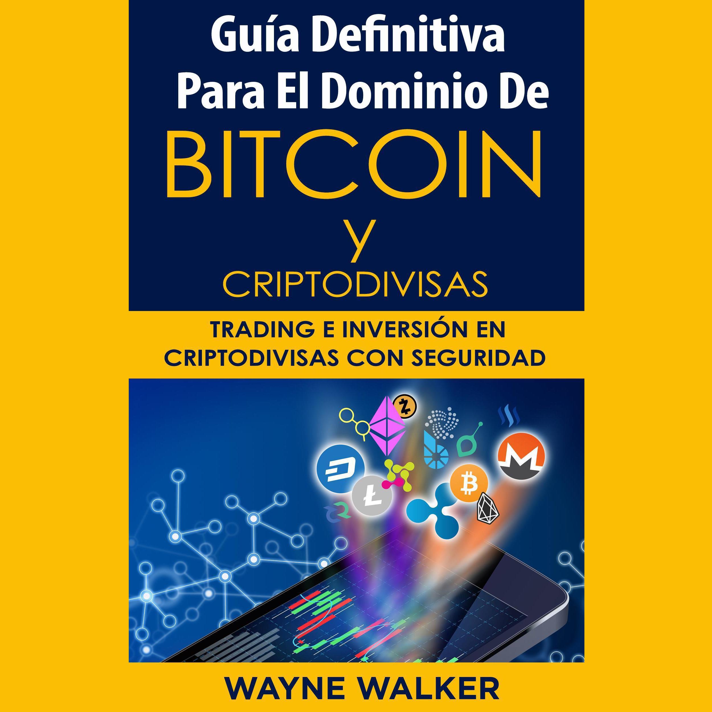 Guía Definitiva Para El Dominio De Bitcoin y Criptodivisas