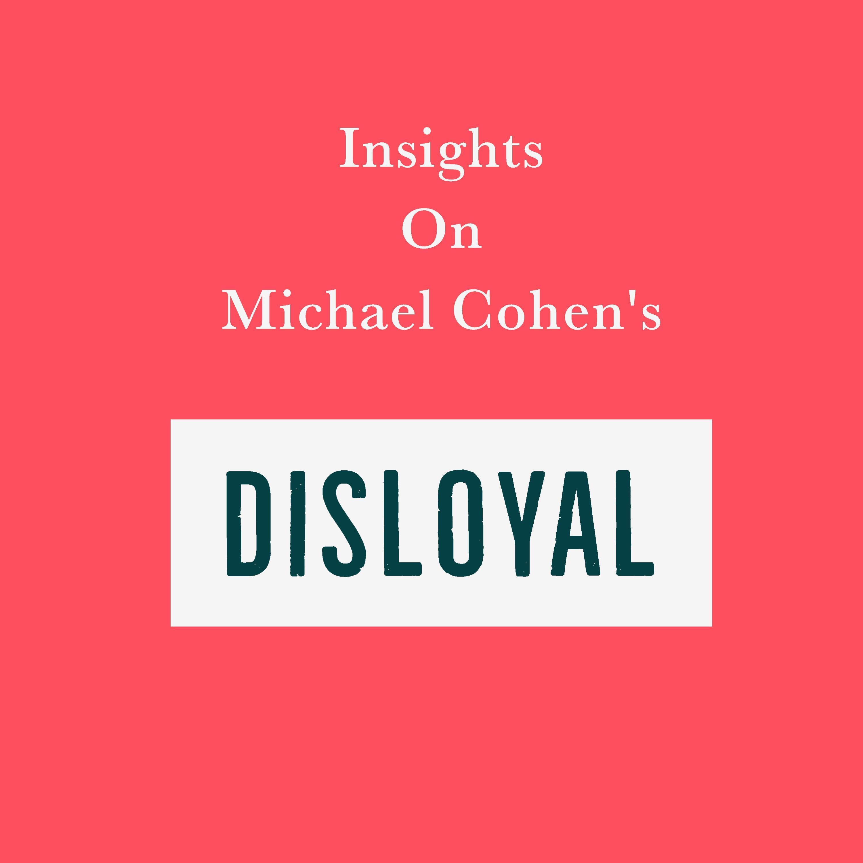Insights on Michael Cohen’s Disloyal