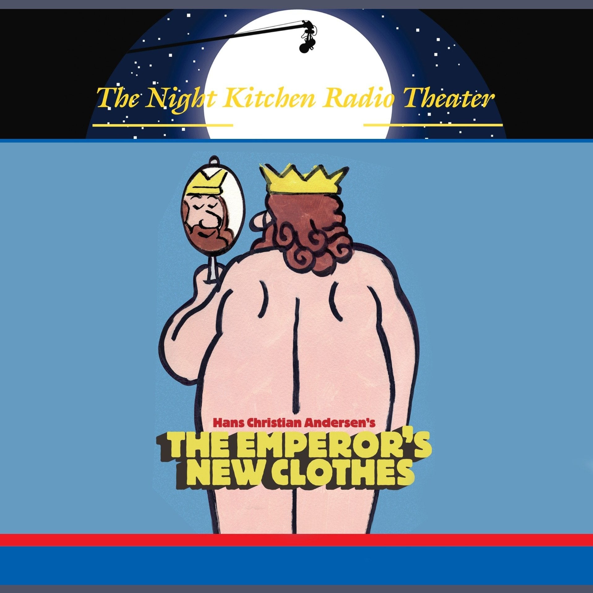 The Night Kitchen Radio Theater Presents: The Emperor's New Clothes