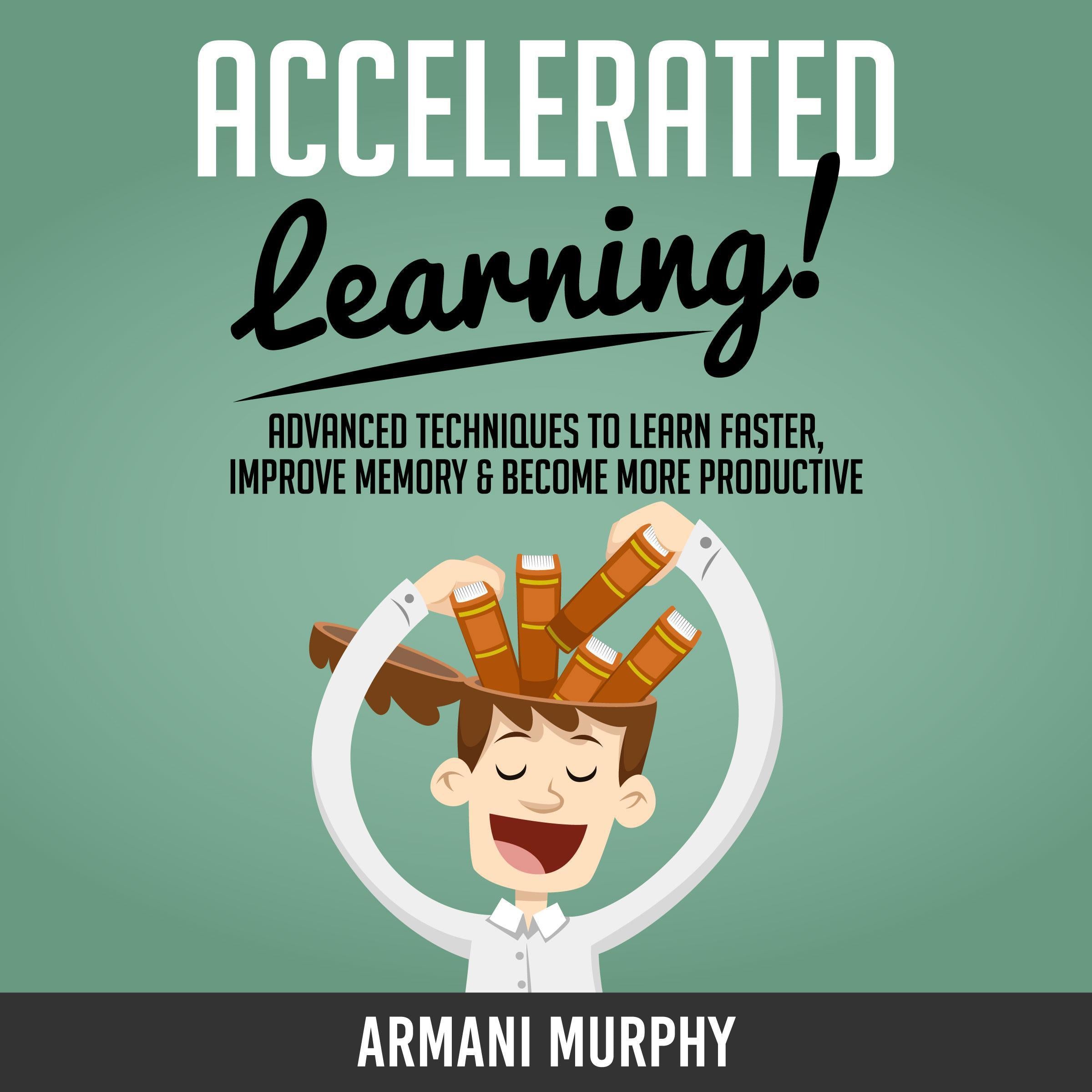Accelerated Learning