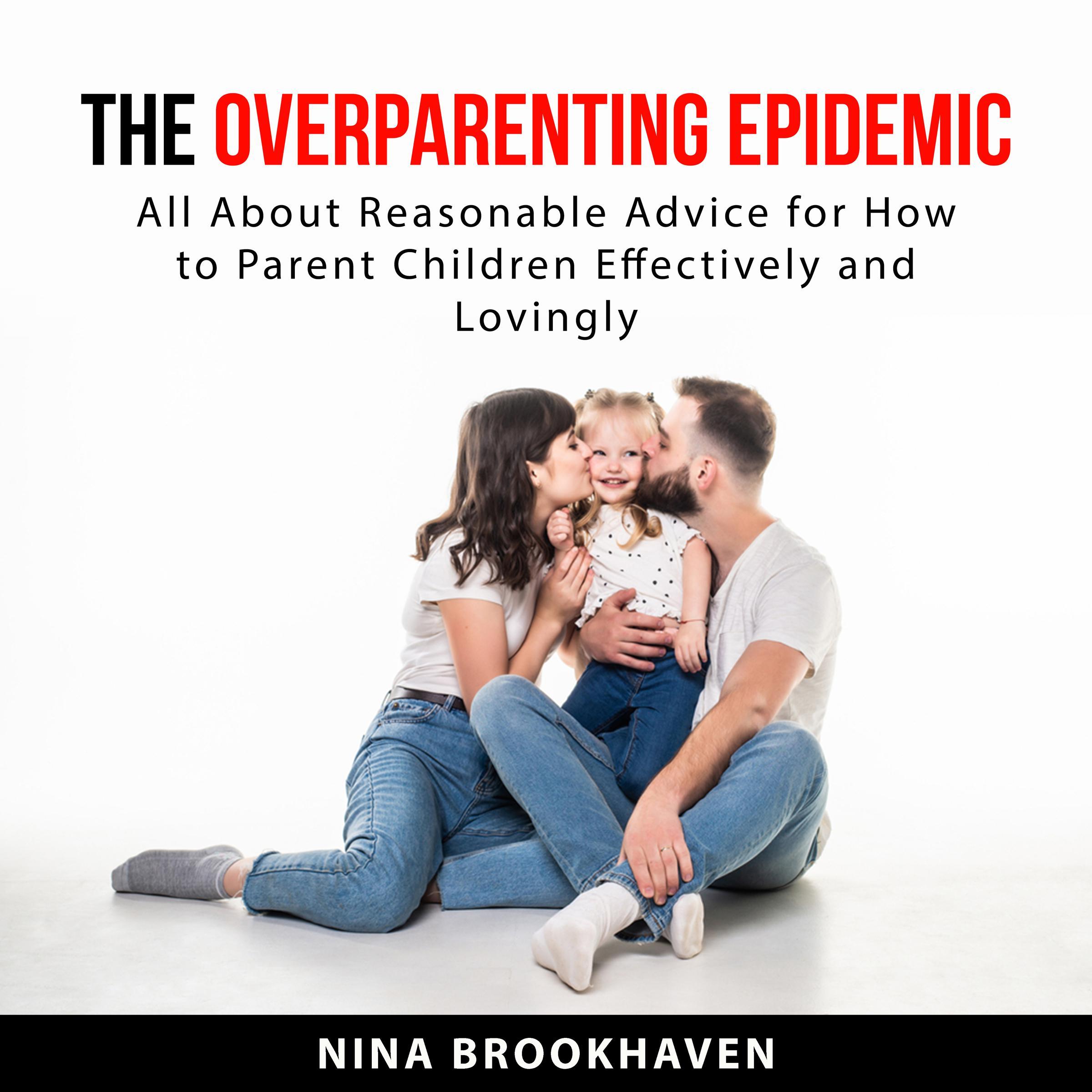 The Overparenting Epidemic