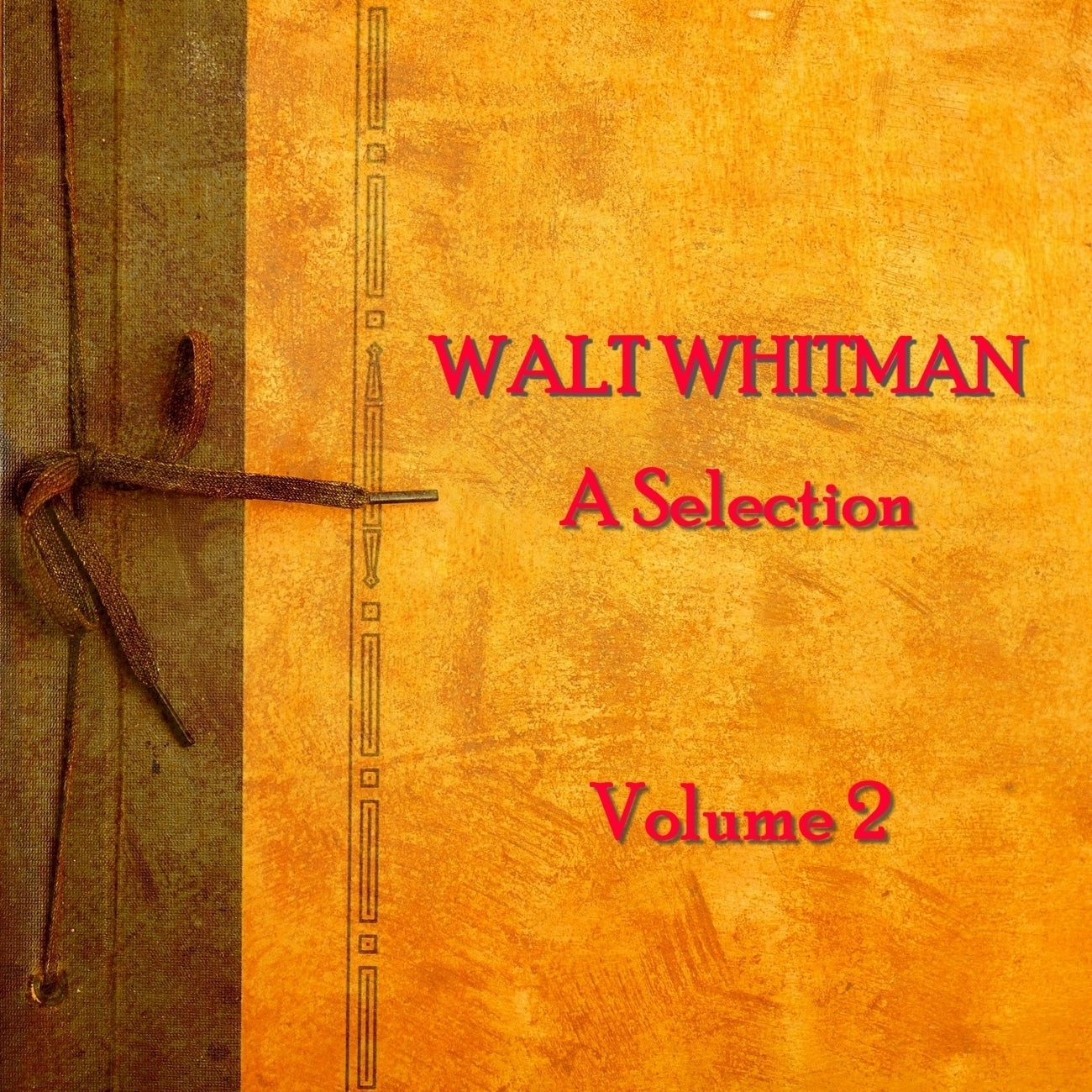 Walt Whitman: A Selection, Vol. 2