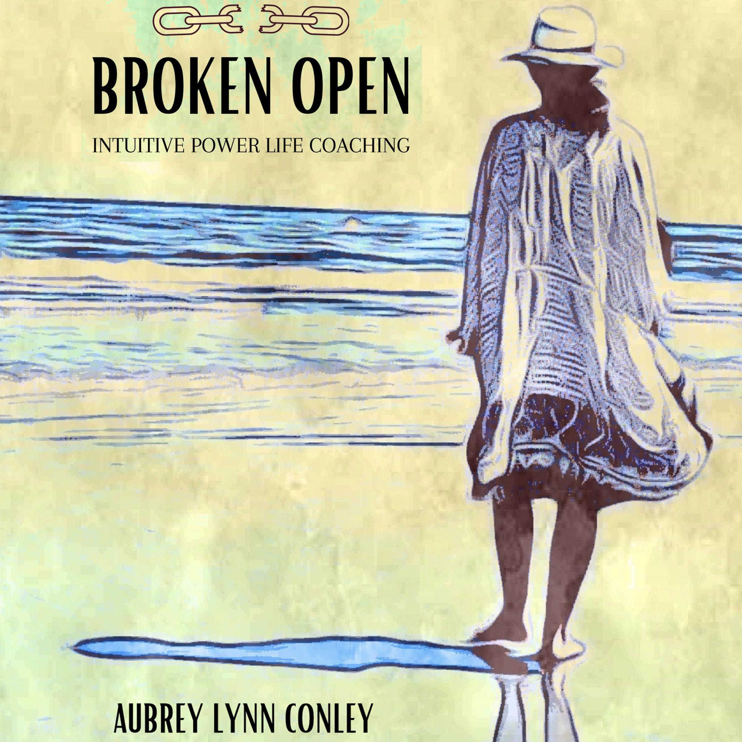 BROKEN OPEN: Intuitive Power Life Coaching