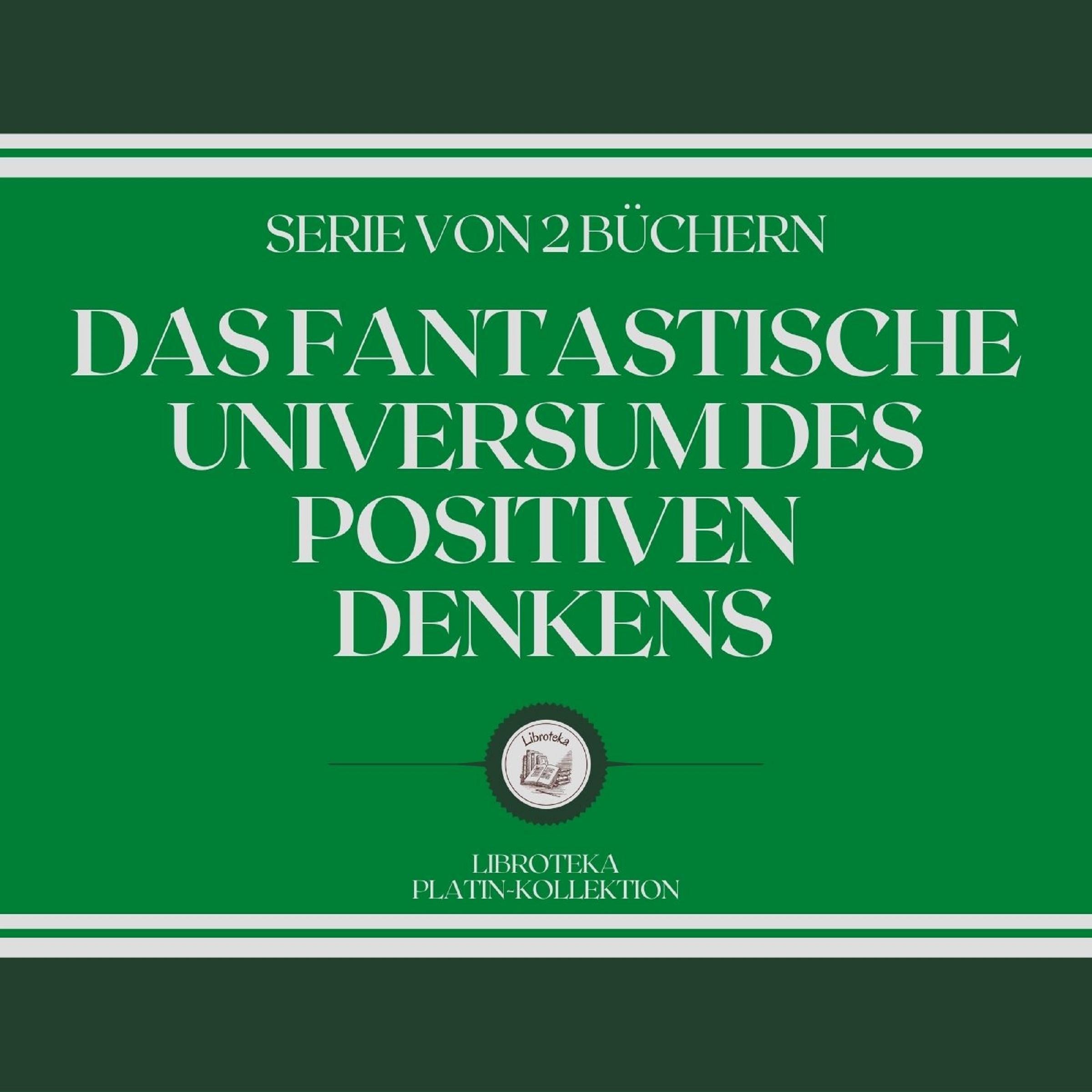 DAS FANTASTISCHE UNIVERSUM DES POSITIVEN DENKENS (SERIE VON 2 BÜCHERN)