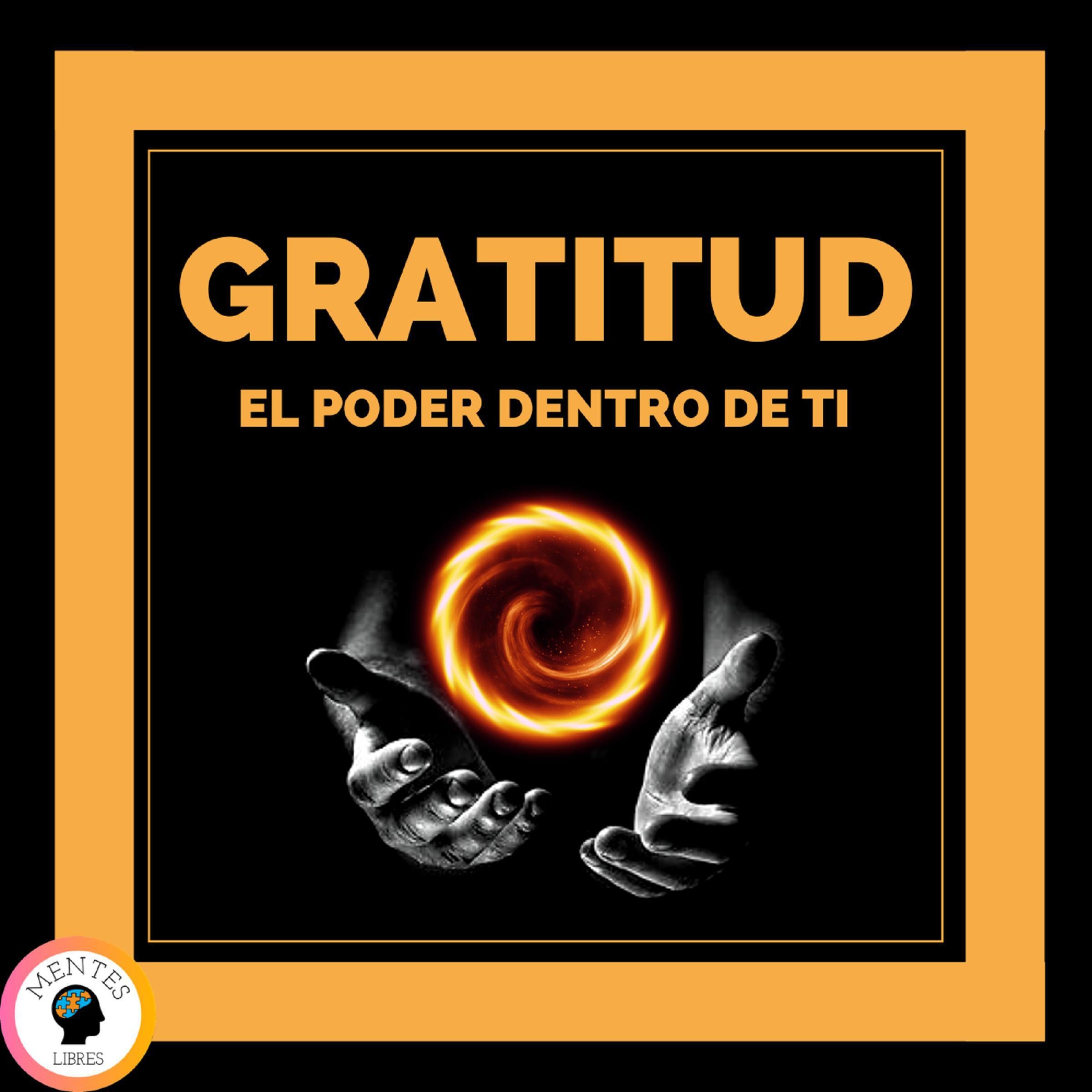 Gratitud: El Poder Dentro de Ti