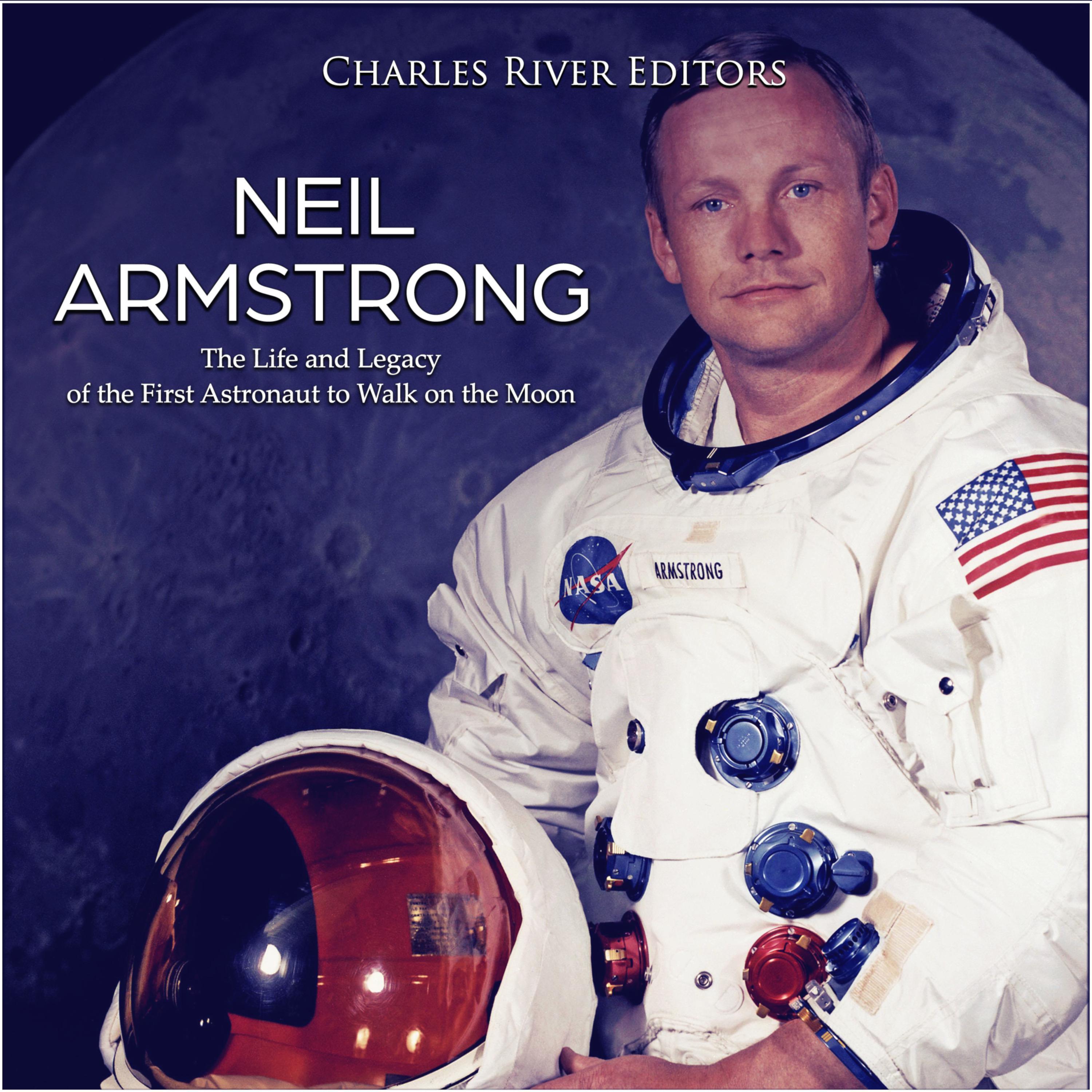 Neil Armstrong: The Life and Legacy of the First Astronaut to Walk on the Moon