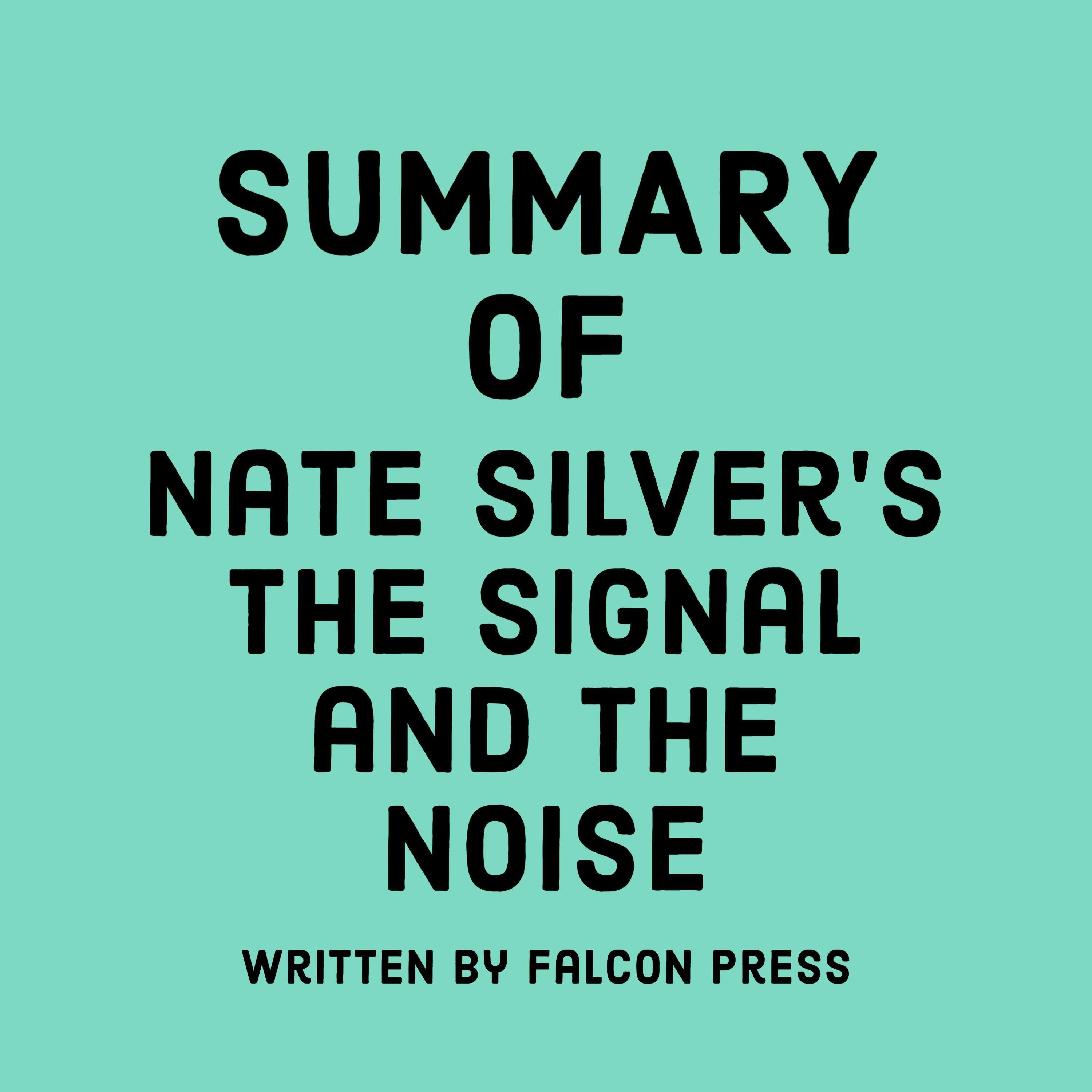 Summary of Nate Silver's The Signal and the Noise