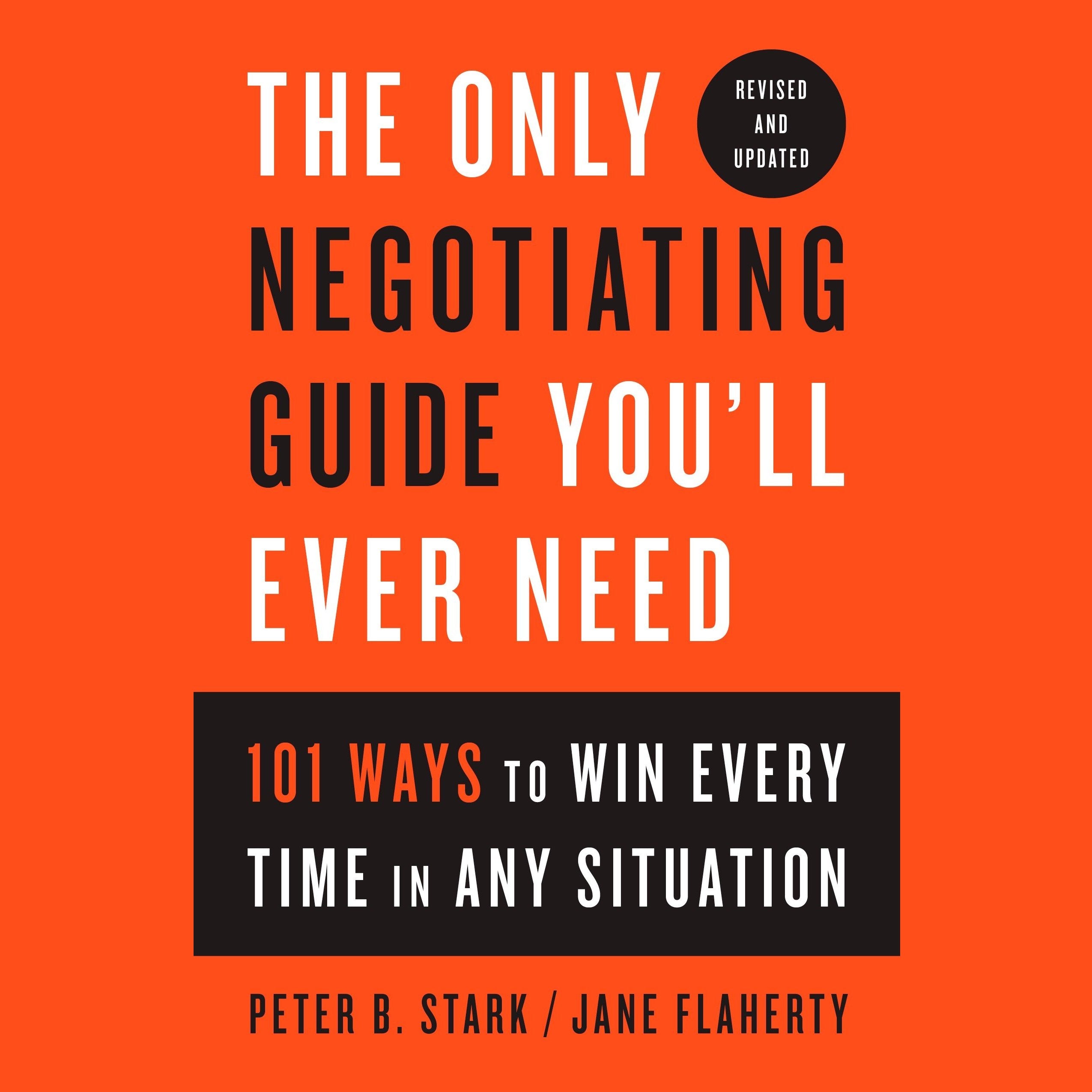 The Only Negotiating Guide You'll Ever Need, Revised and Updated