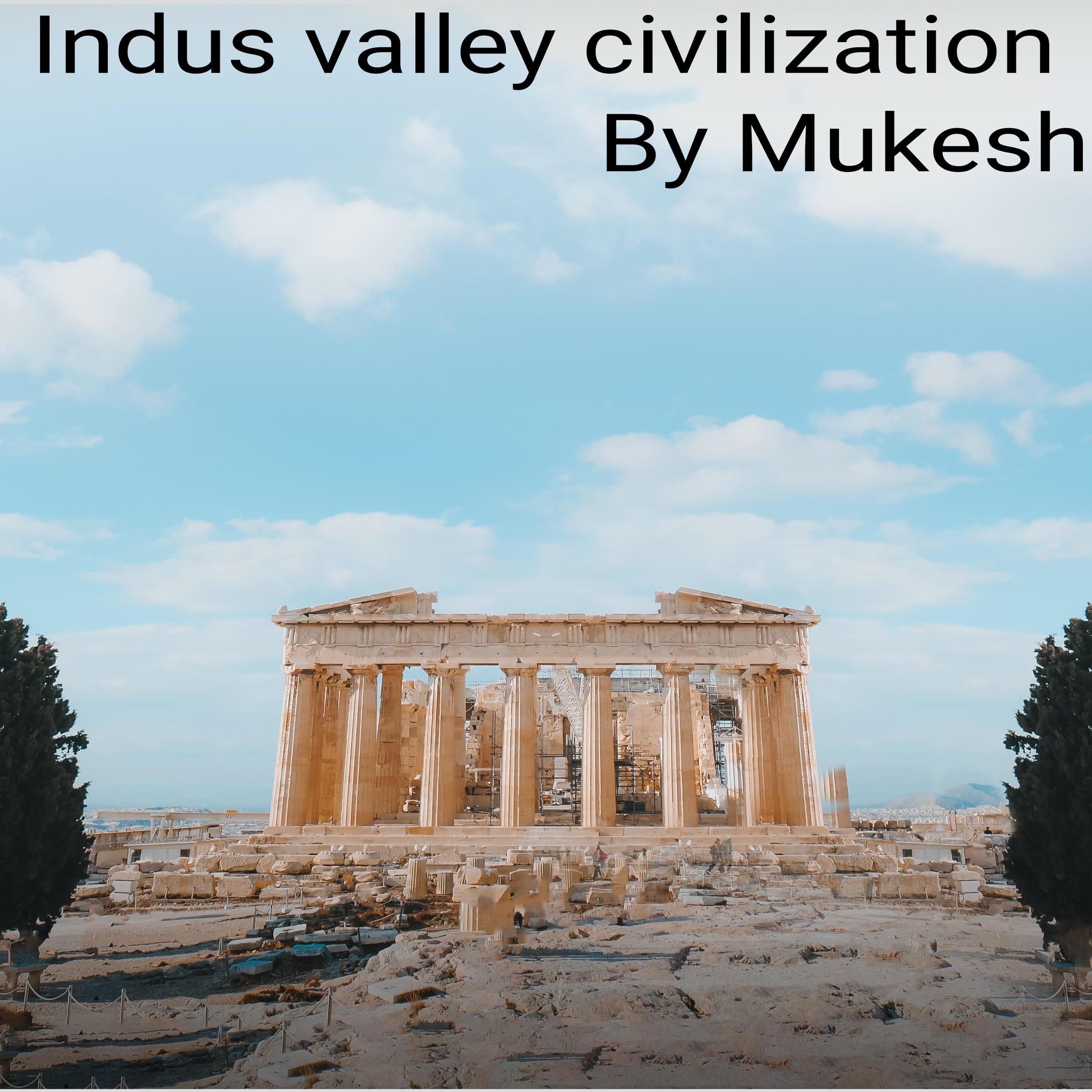 INDUS VALLEY CIVILIZATION
