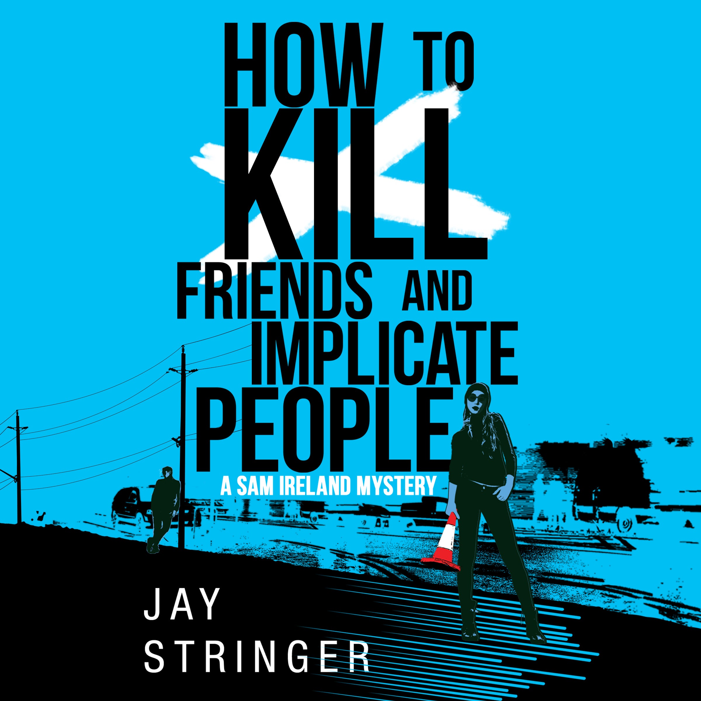 How To Kill Friends And Implicate People