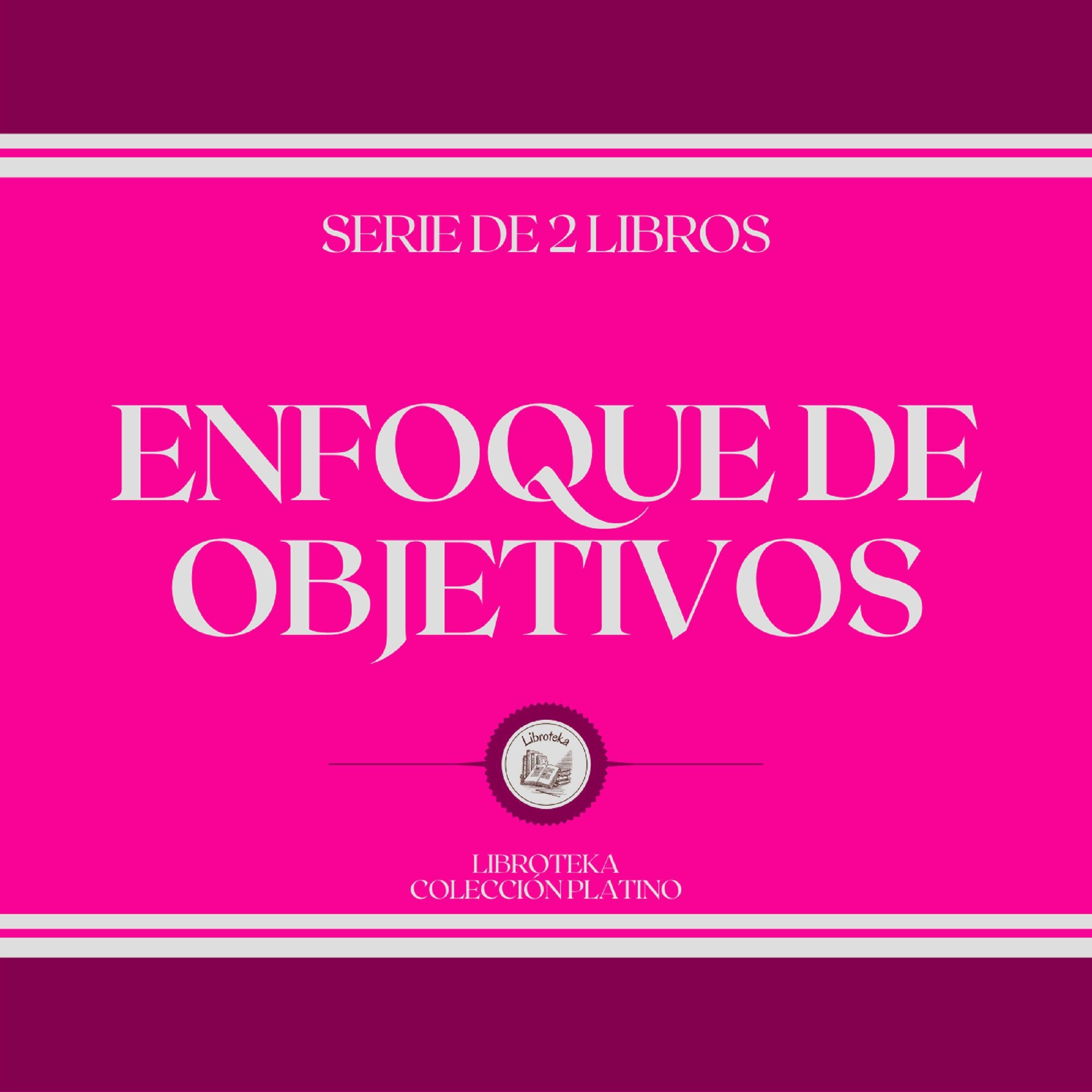 Enfoque de Objetivos (Serie de 2 Libros)