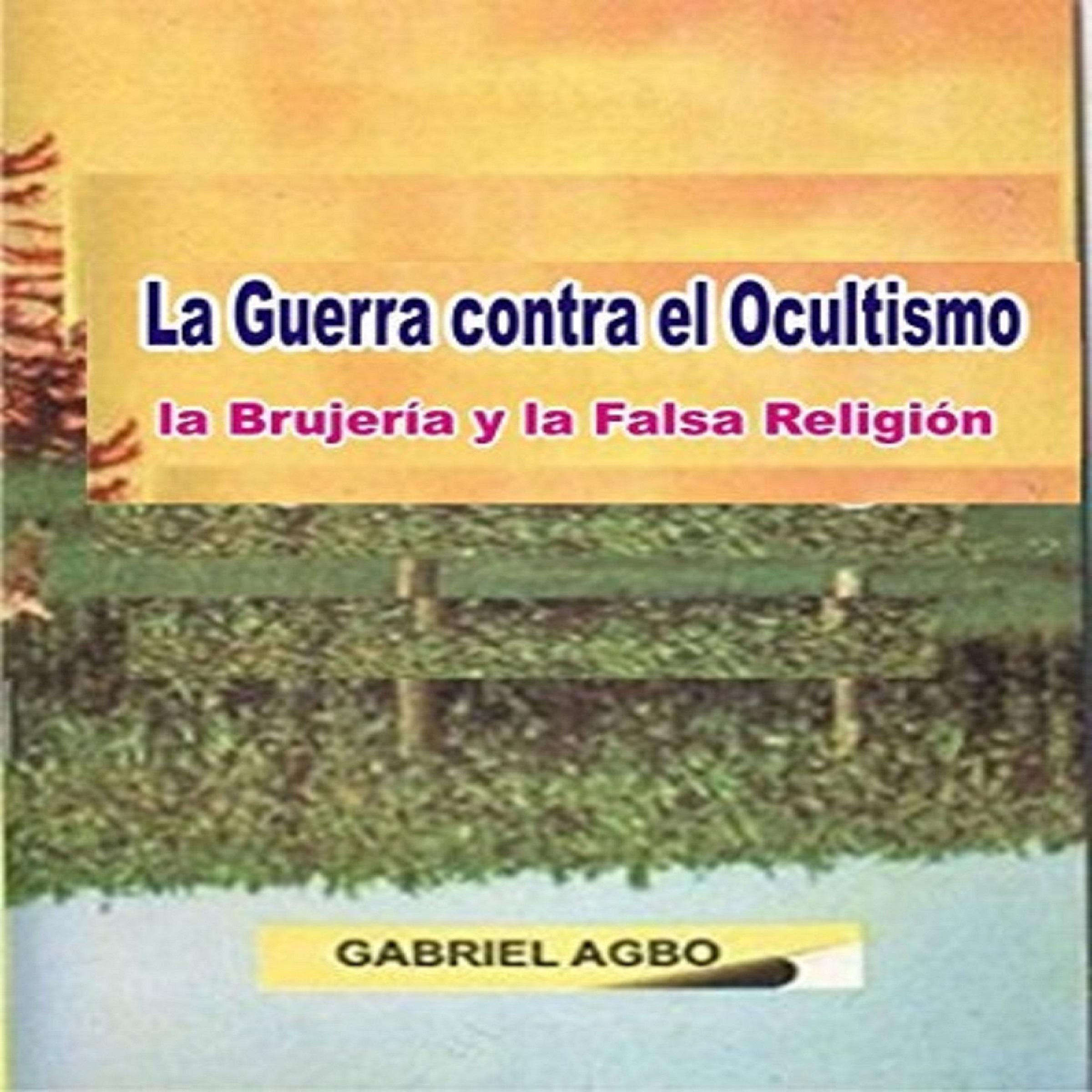 La Guerra contra el Ocultismo, la Brujería y la Falsa Religión