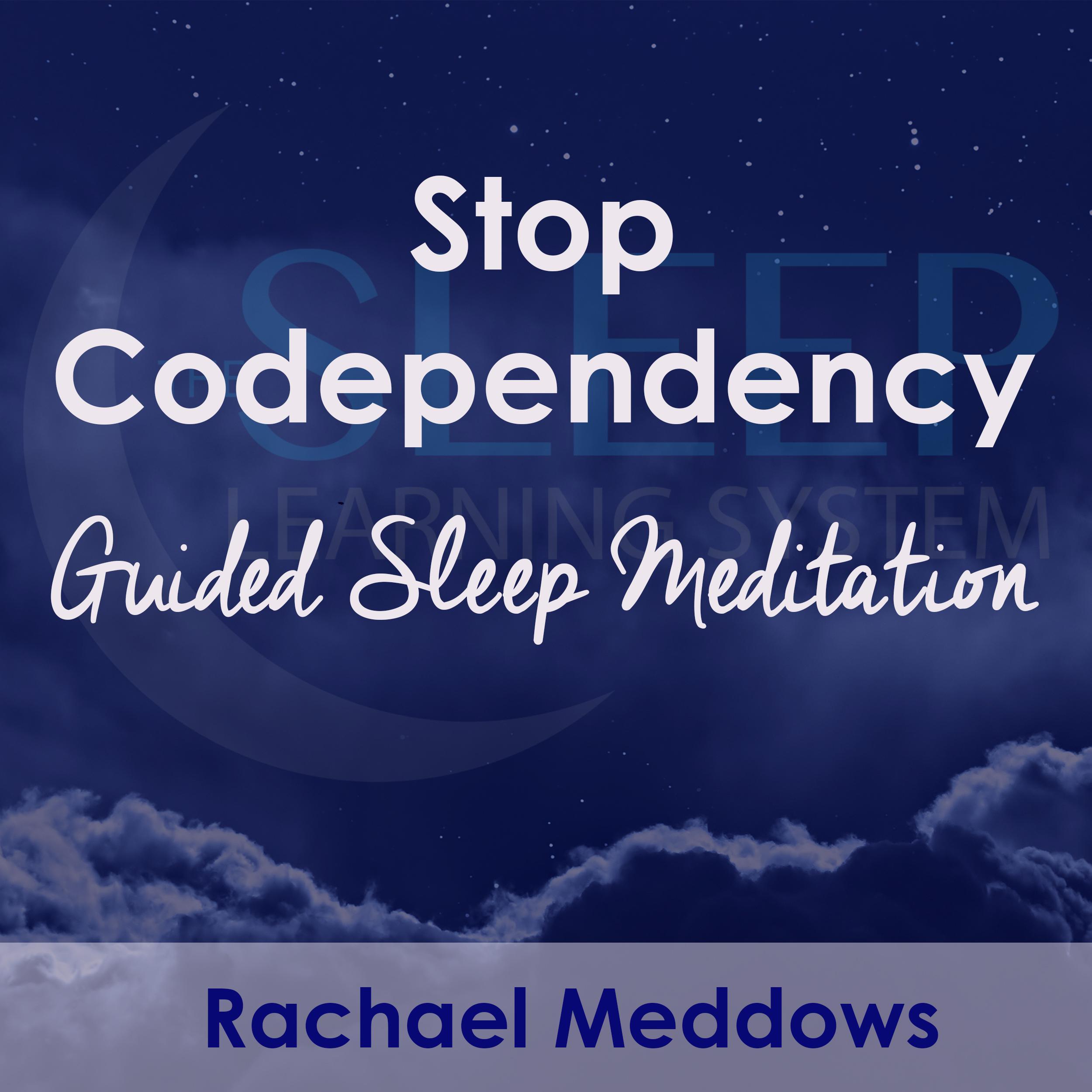 Stop Codependency, Guided Sleep Meditation