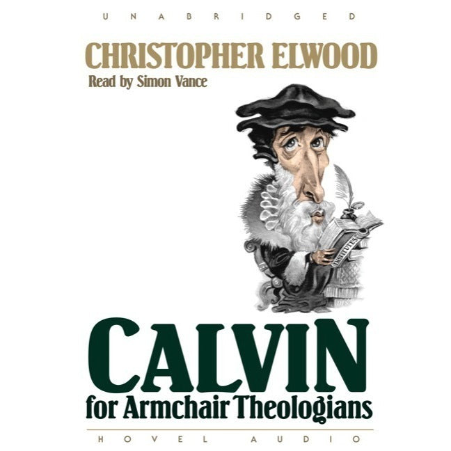 Calvin for Armchair Theologians