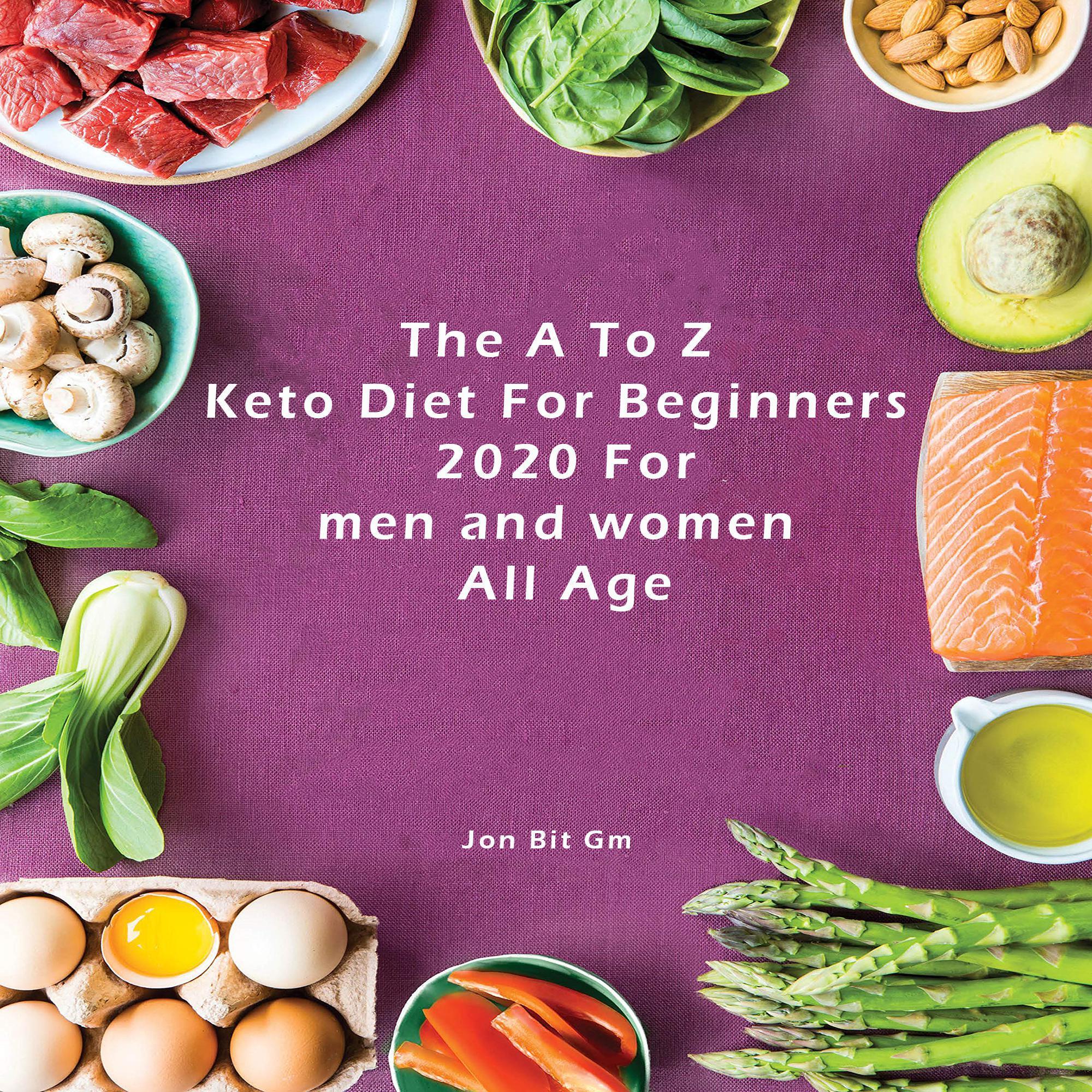 The A To Z Keto Diet For Beginners 2020 For men and women All Age