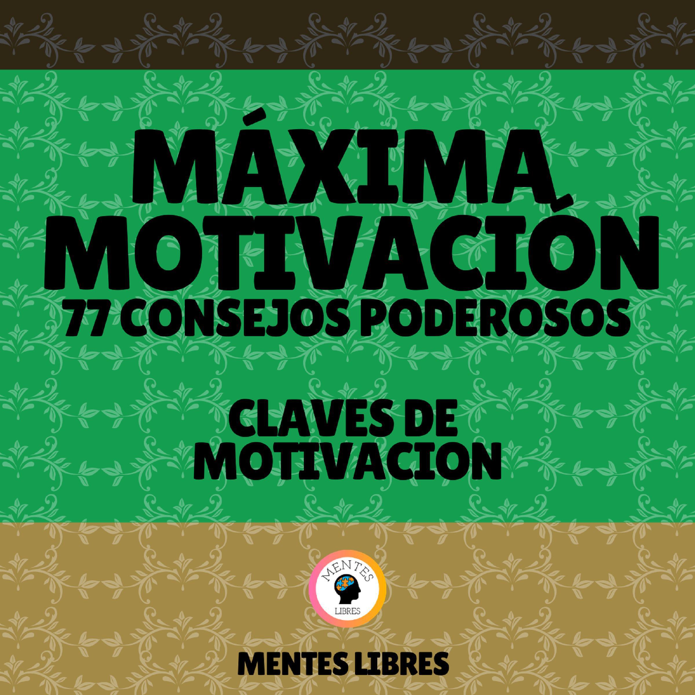 Máxima Motivación 77 Poderosos Consejos - Claves De Motivación