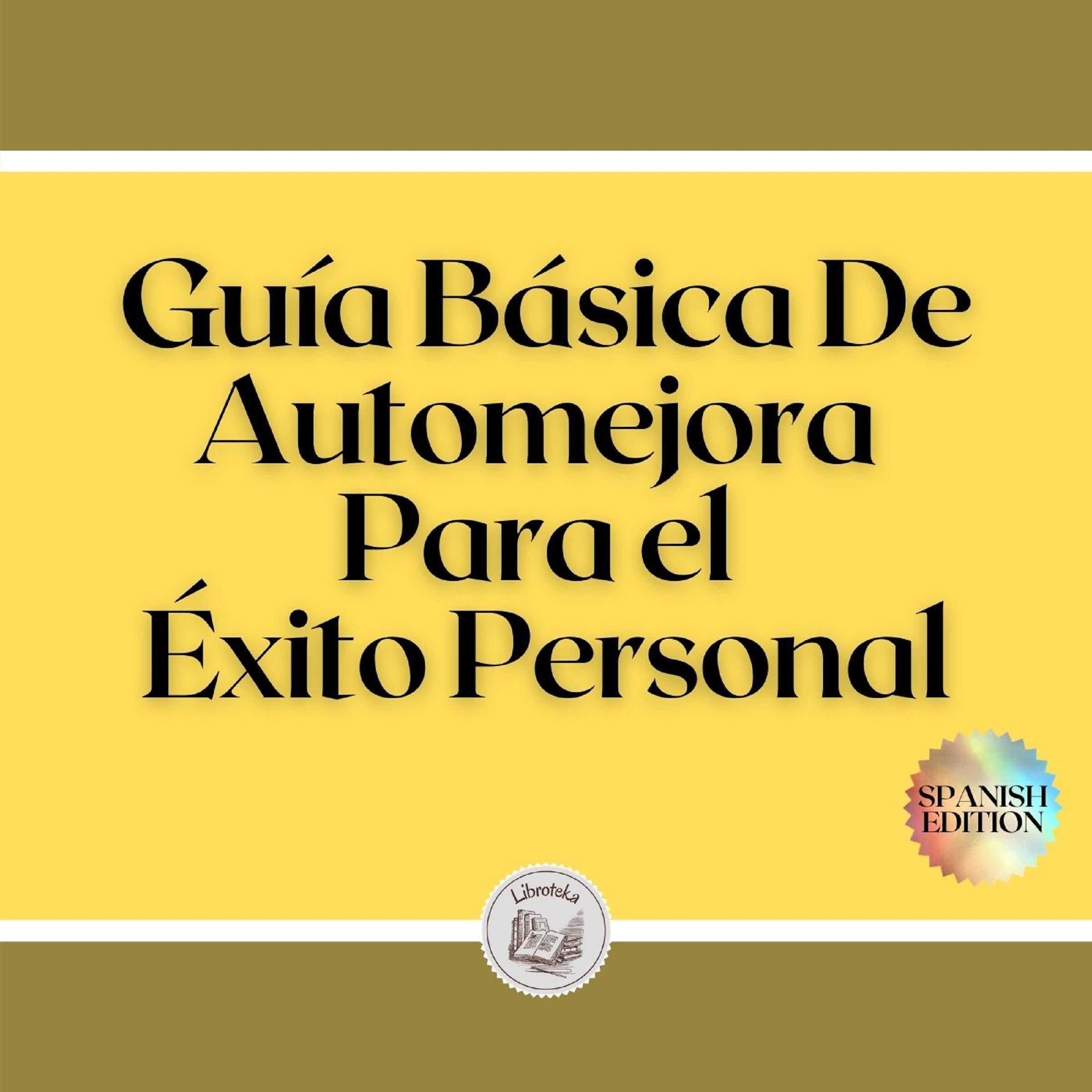 Guía Básica De Automejora Para el Éxito Personal