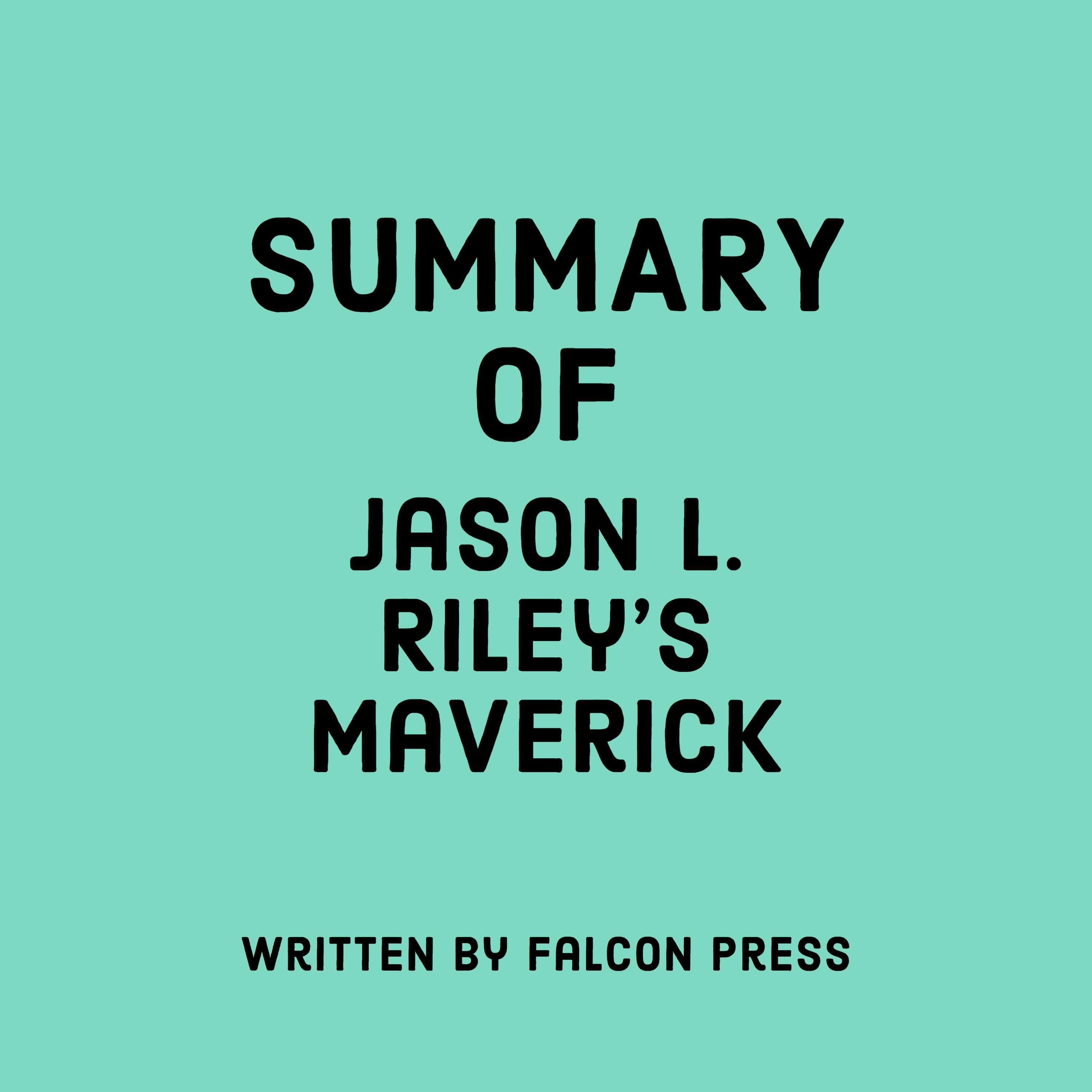 Summary of Jason L. Riley's Maverick