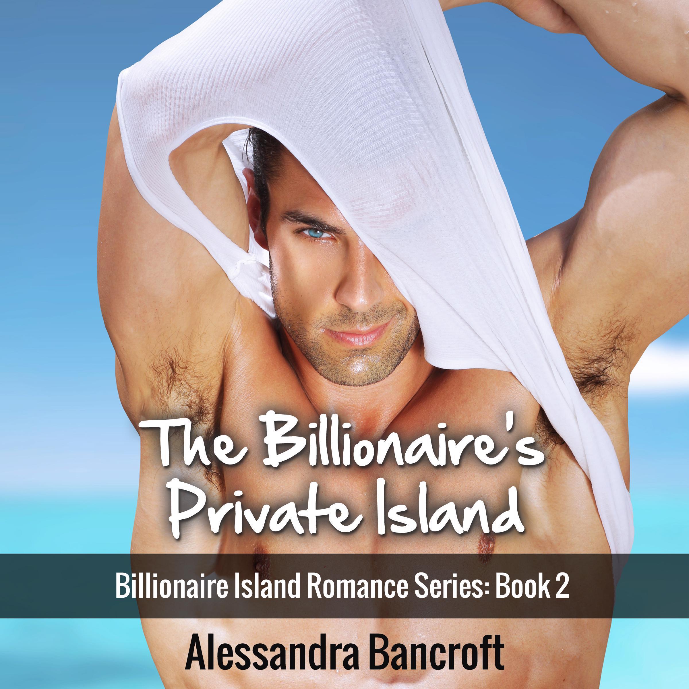 The Billionaire's Private Island: Billionaire Island Romance Series: Book 2