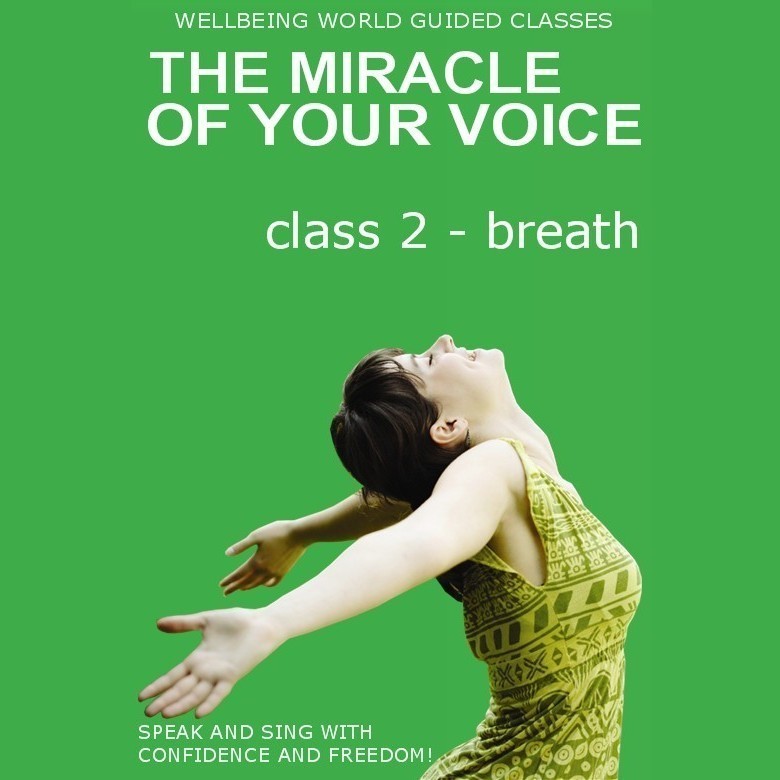 The Miracle of Your Voice - Class 2 – Breath