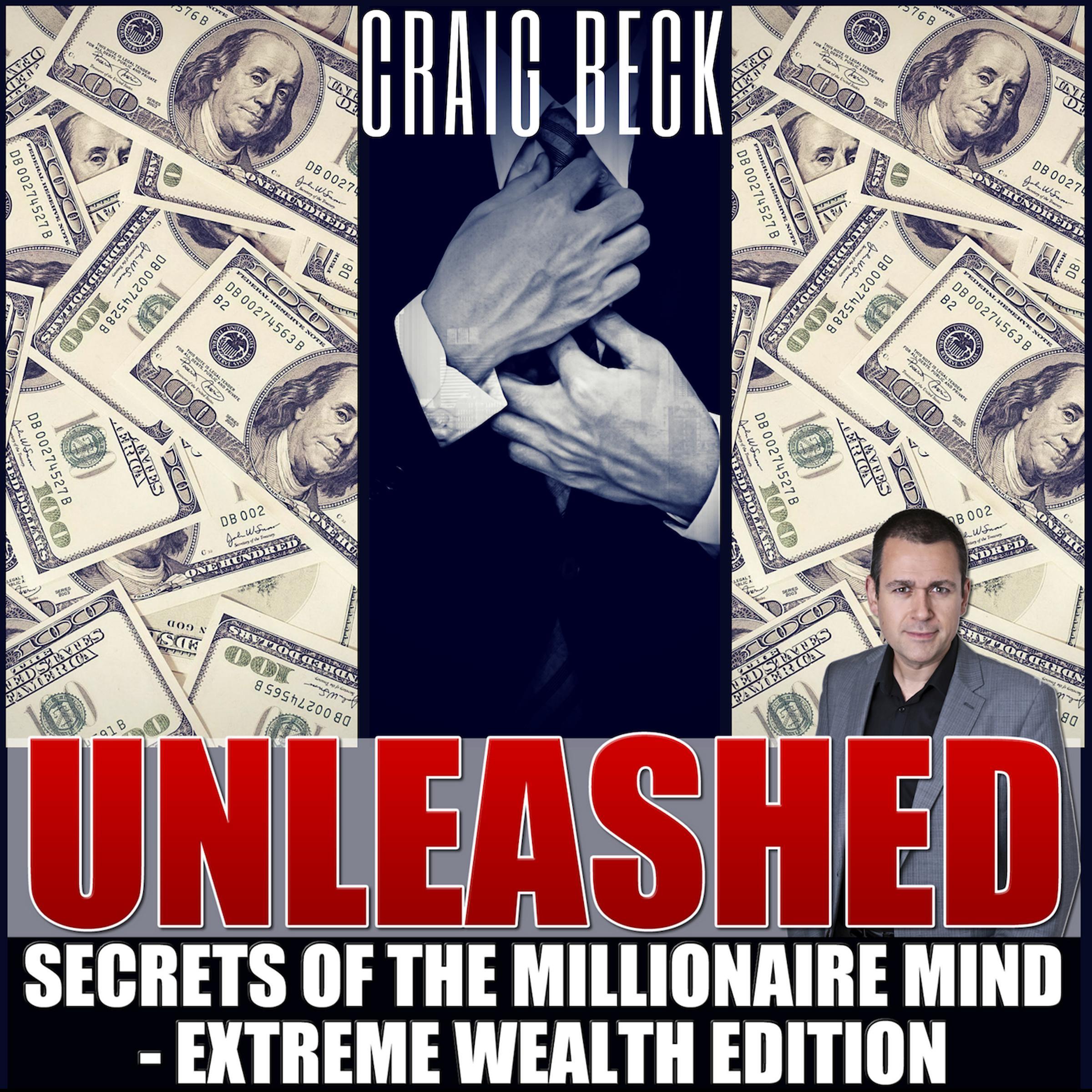 Unleashed: Secrets Of The Millionaire Mind – Extreme Wealth Edition