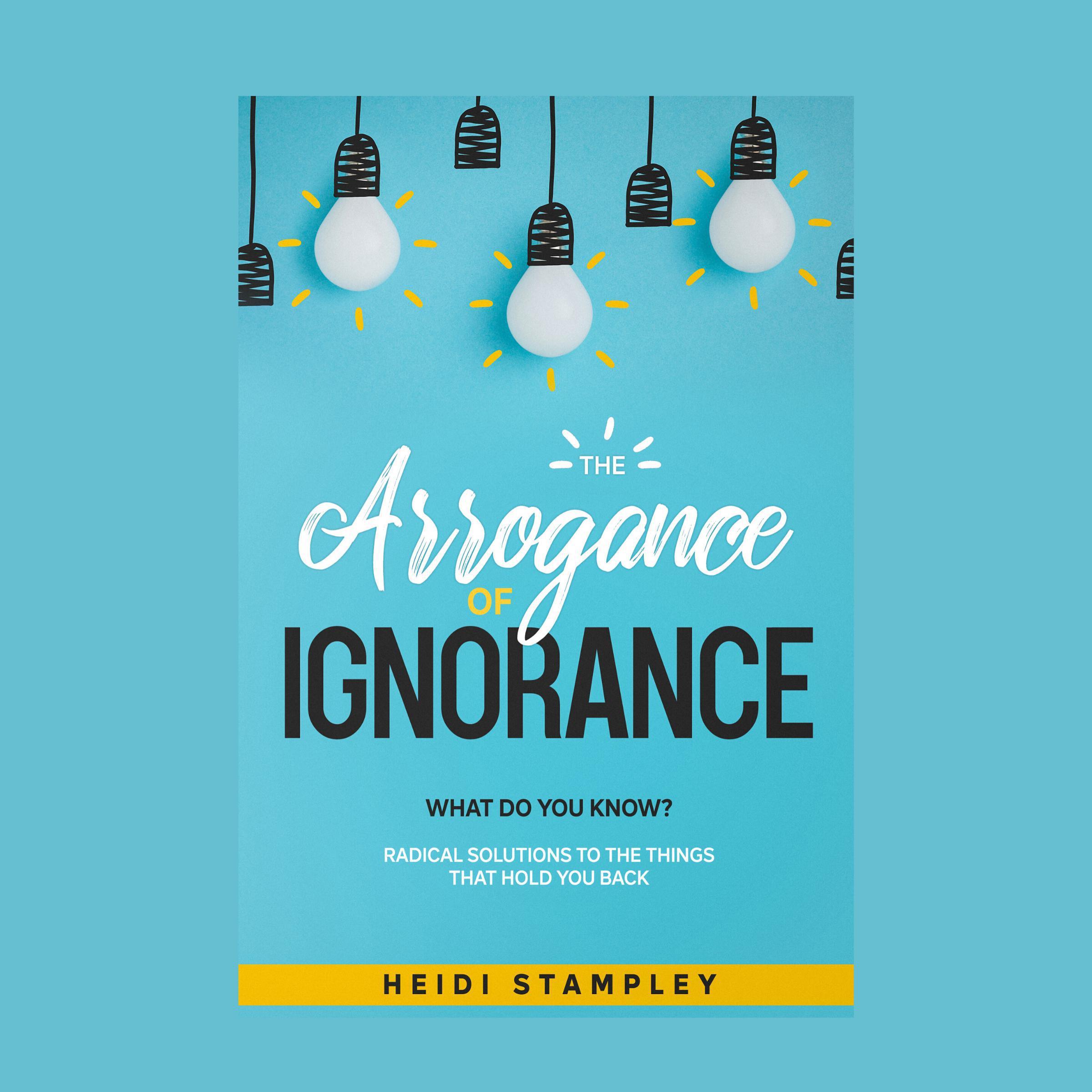 The Arrogance of Ignorance