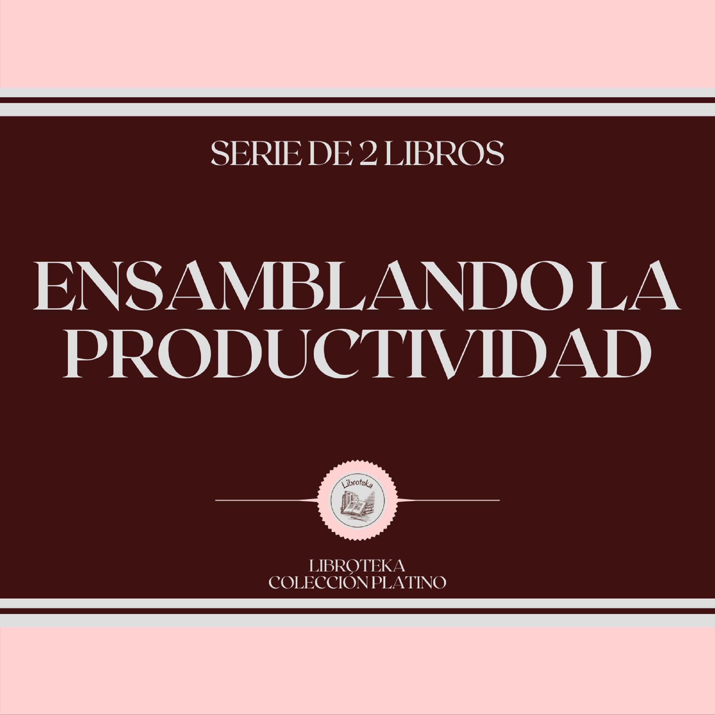 Ensamblando la Productividad (Serie de 2 Libros)
