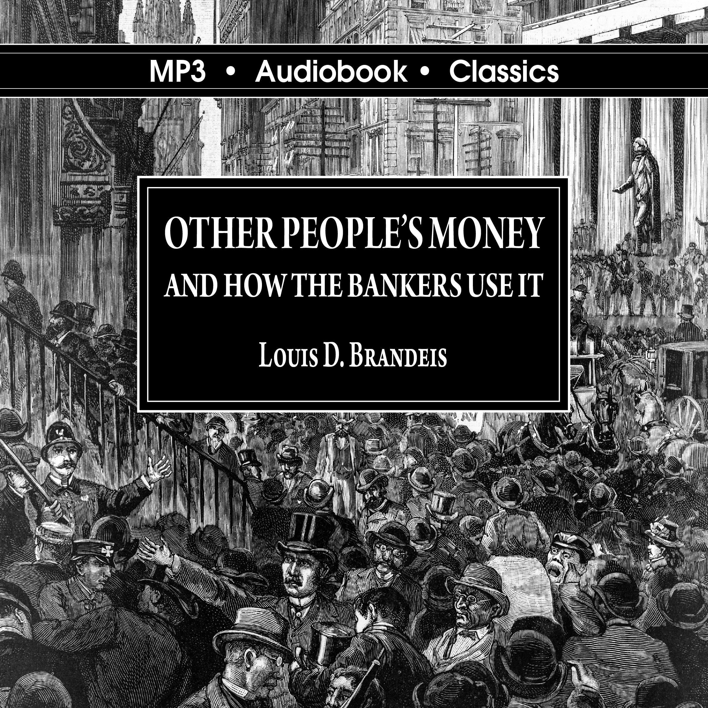 Other Peoples' Money and How the Bankers Use It