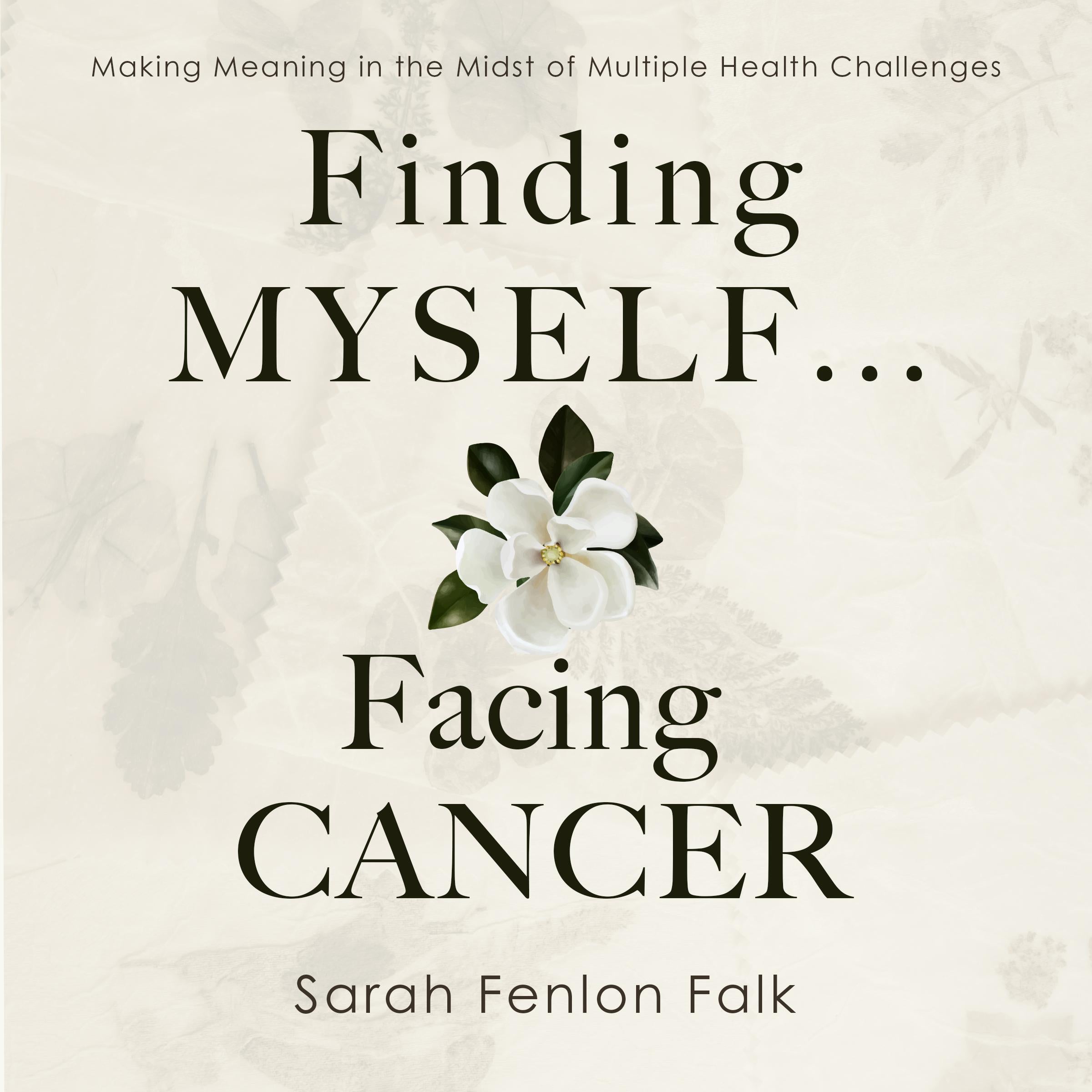 Finding Myself ... Facing Cancer