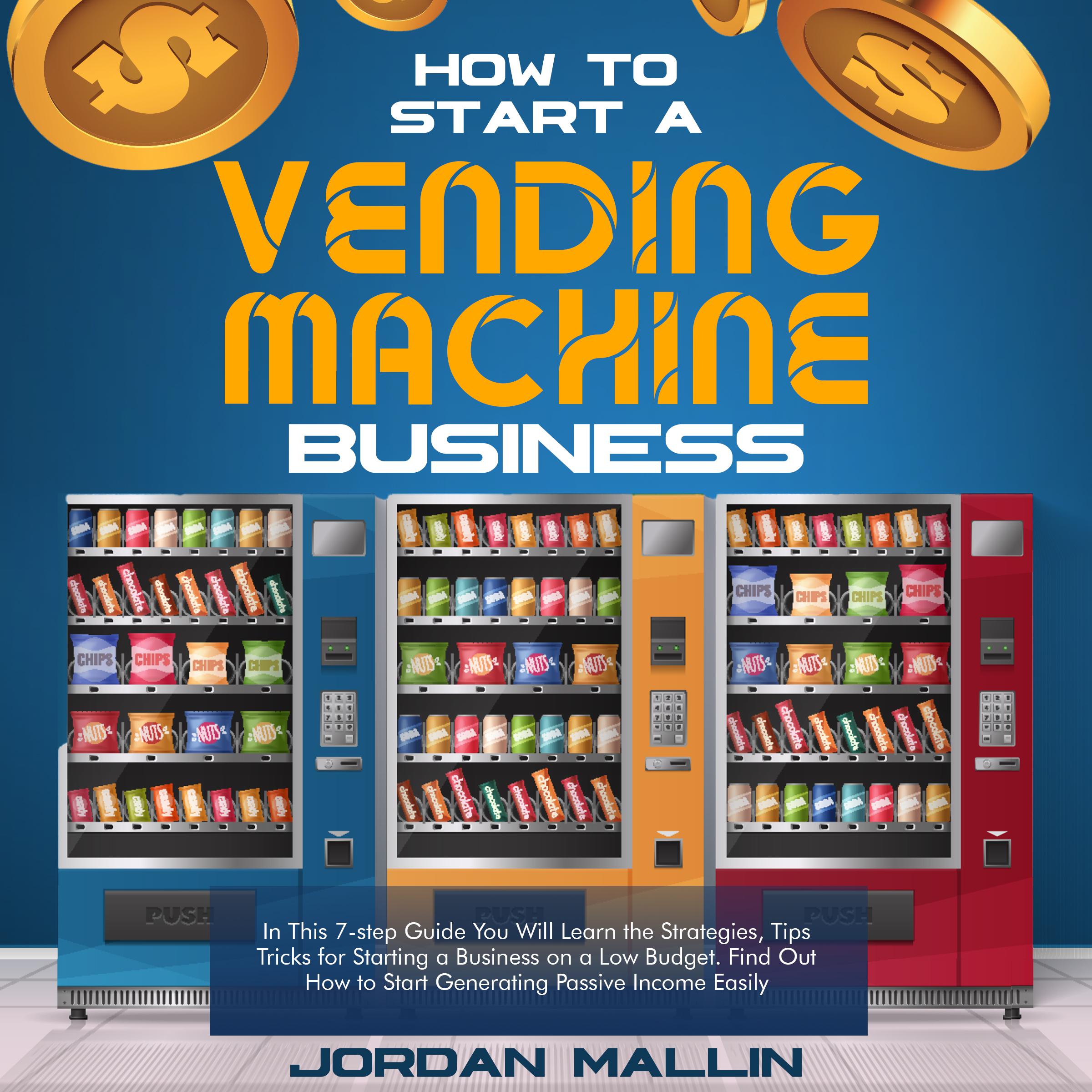 HOW TO START A VENDING MACHINE BUSINESS