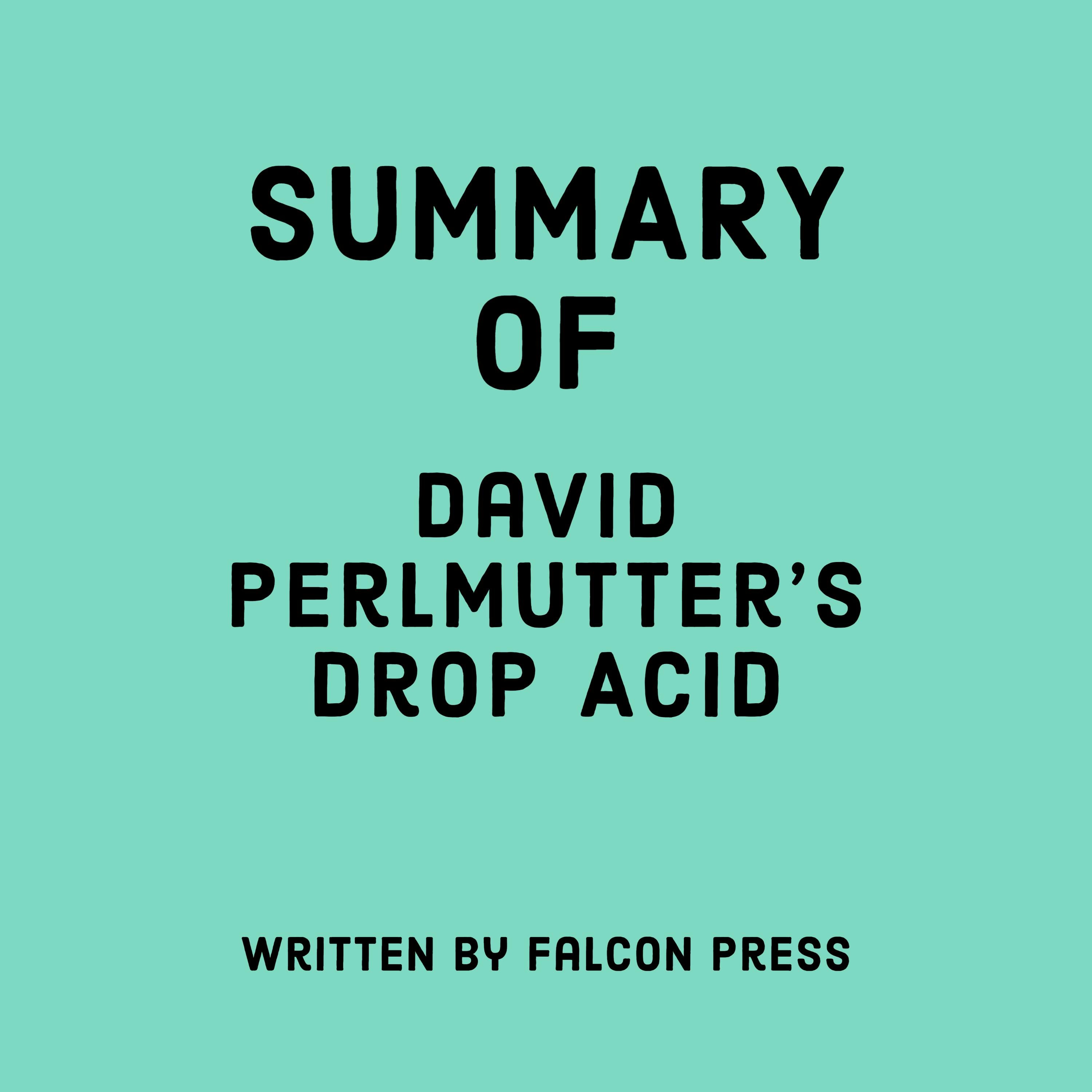 Summary of David Perlmutter's Drop Acid