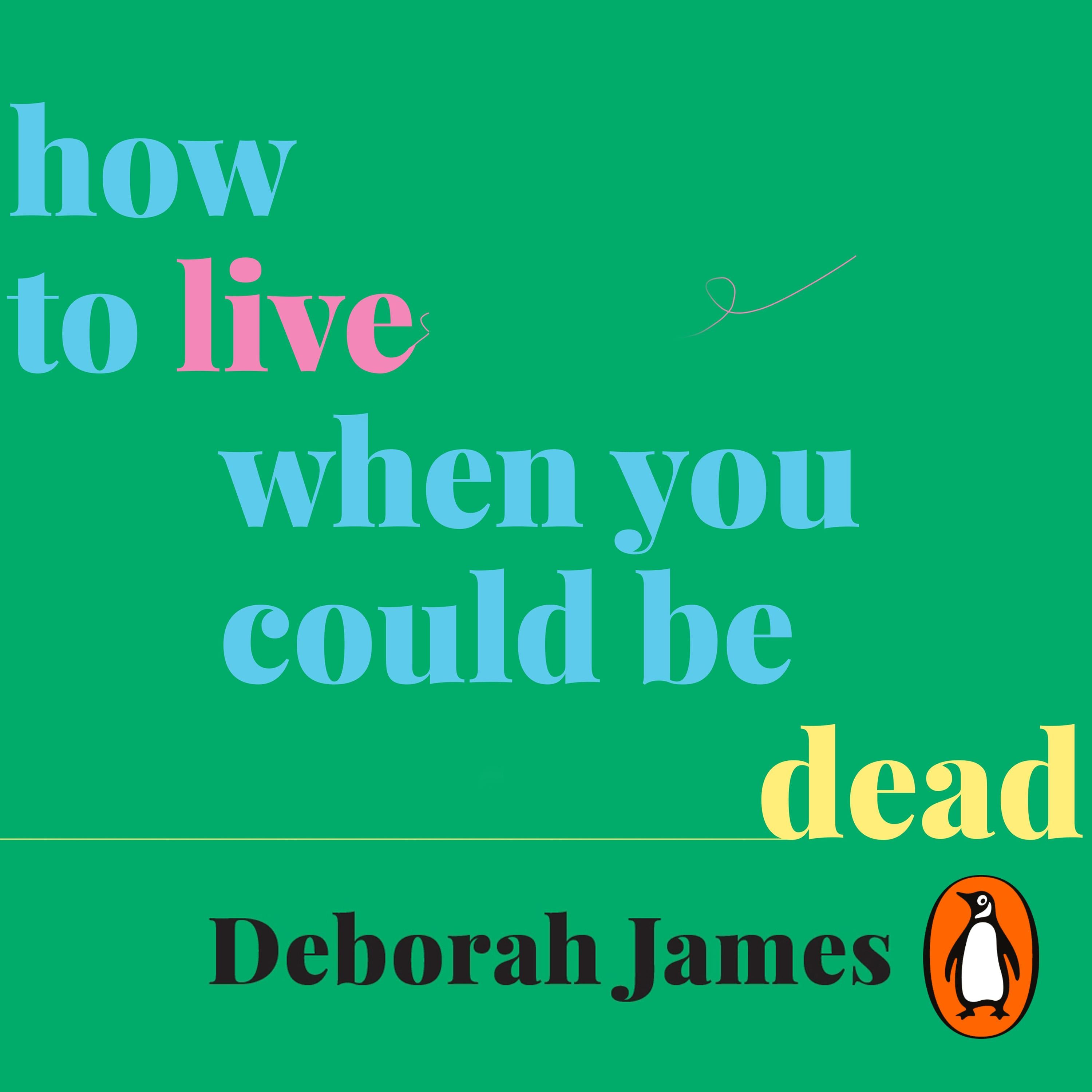 How to Live When You Could Be Dead