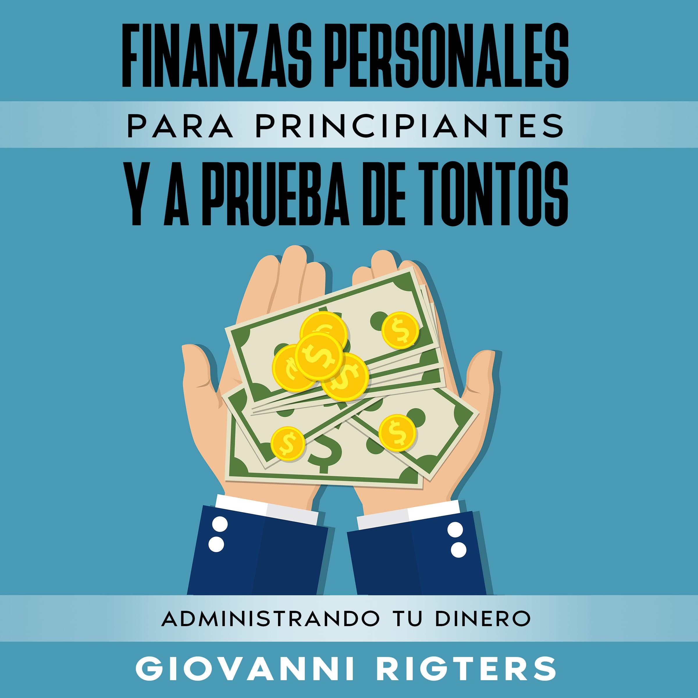 Finanzas Personales Para Principiantes Y A Prueba De Tontos