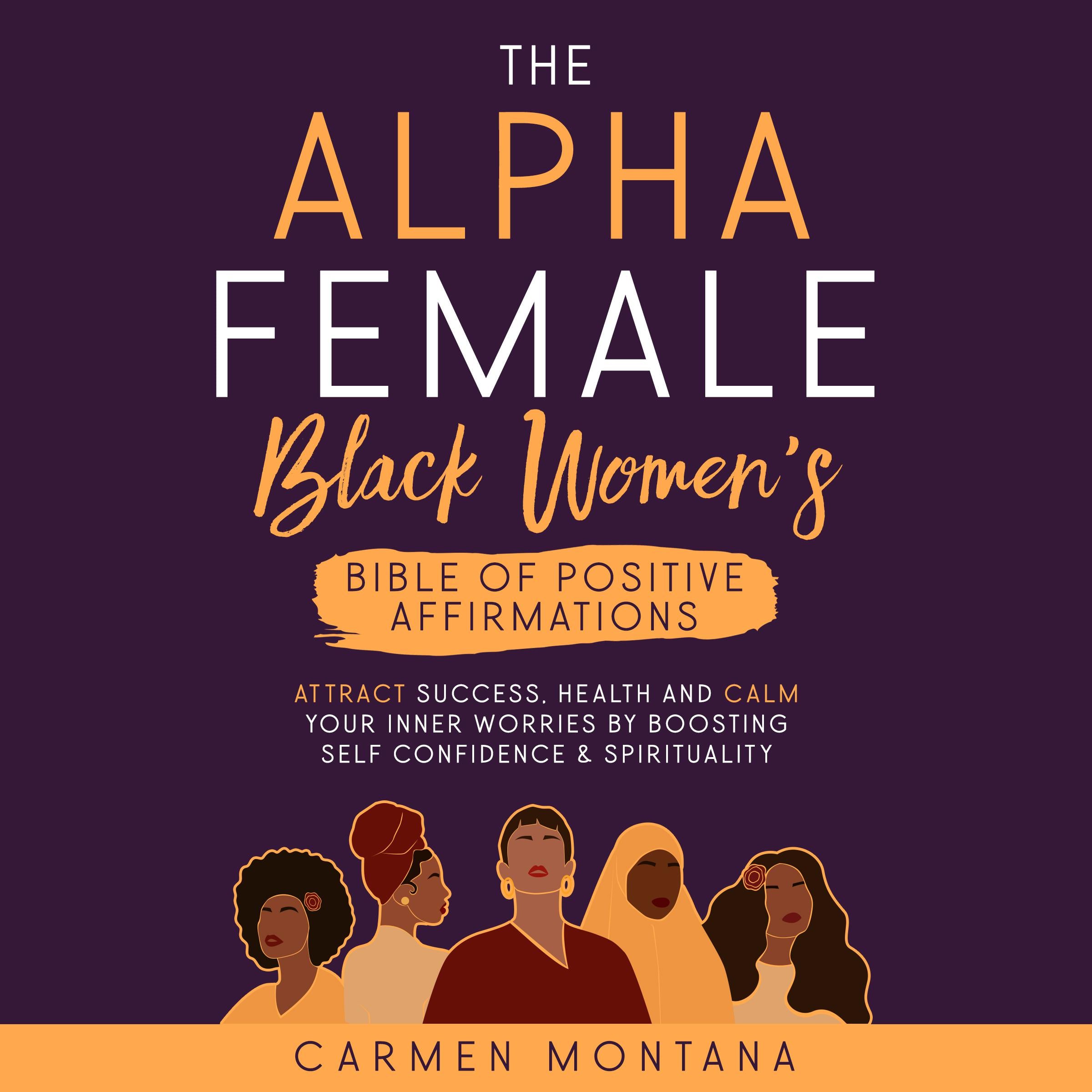 THE ALPHA FEMALE: BLACK WOMEN’S BIBLE OF POSITIVE AFFIRMATIONS