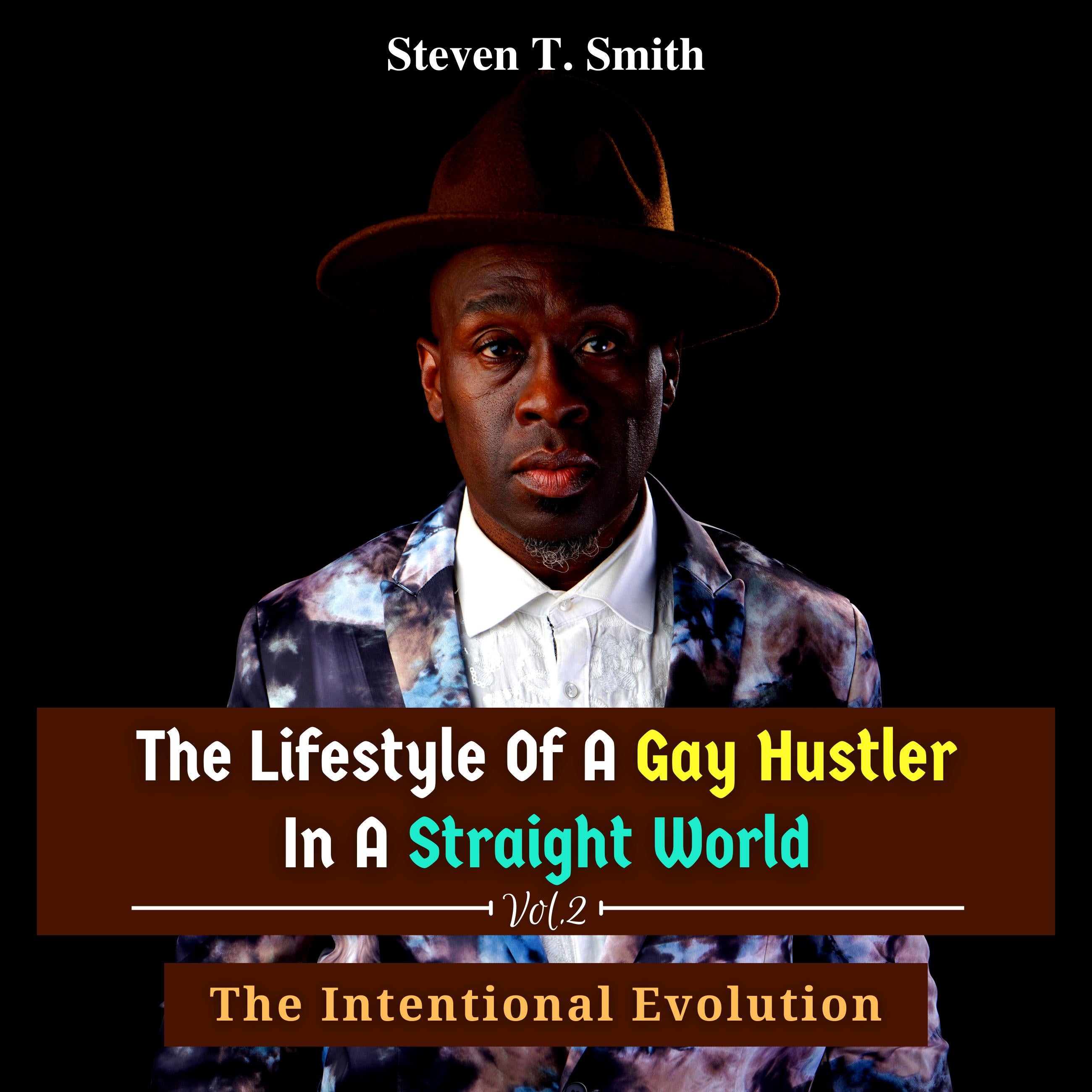 The Lifestyle of a Gay Hustler in a Straight World: Vol. 2 The Intentional Evolution