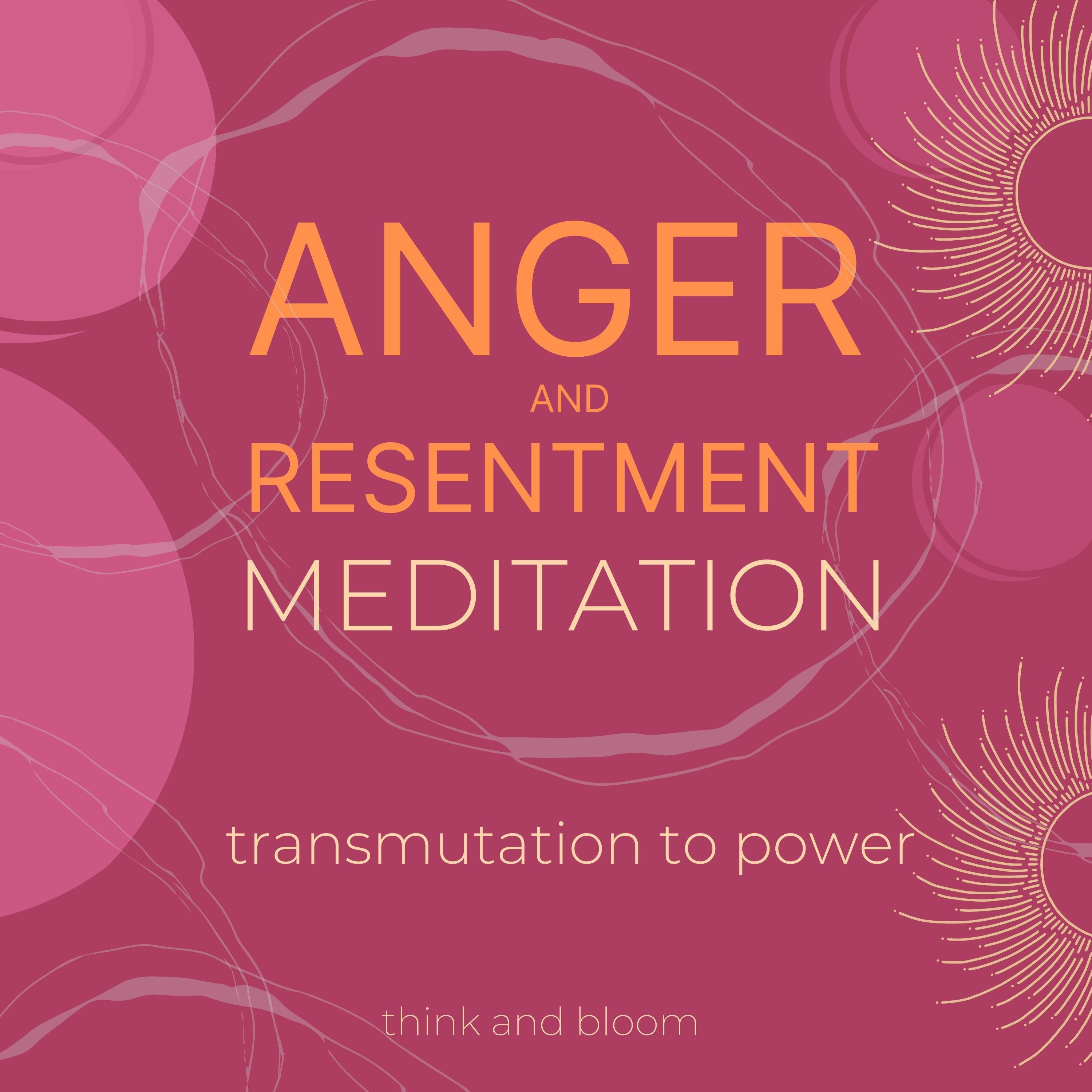 Anger and resentment meditation Transmutation to power