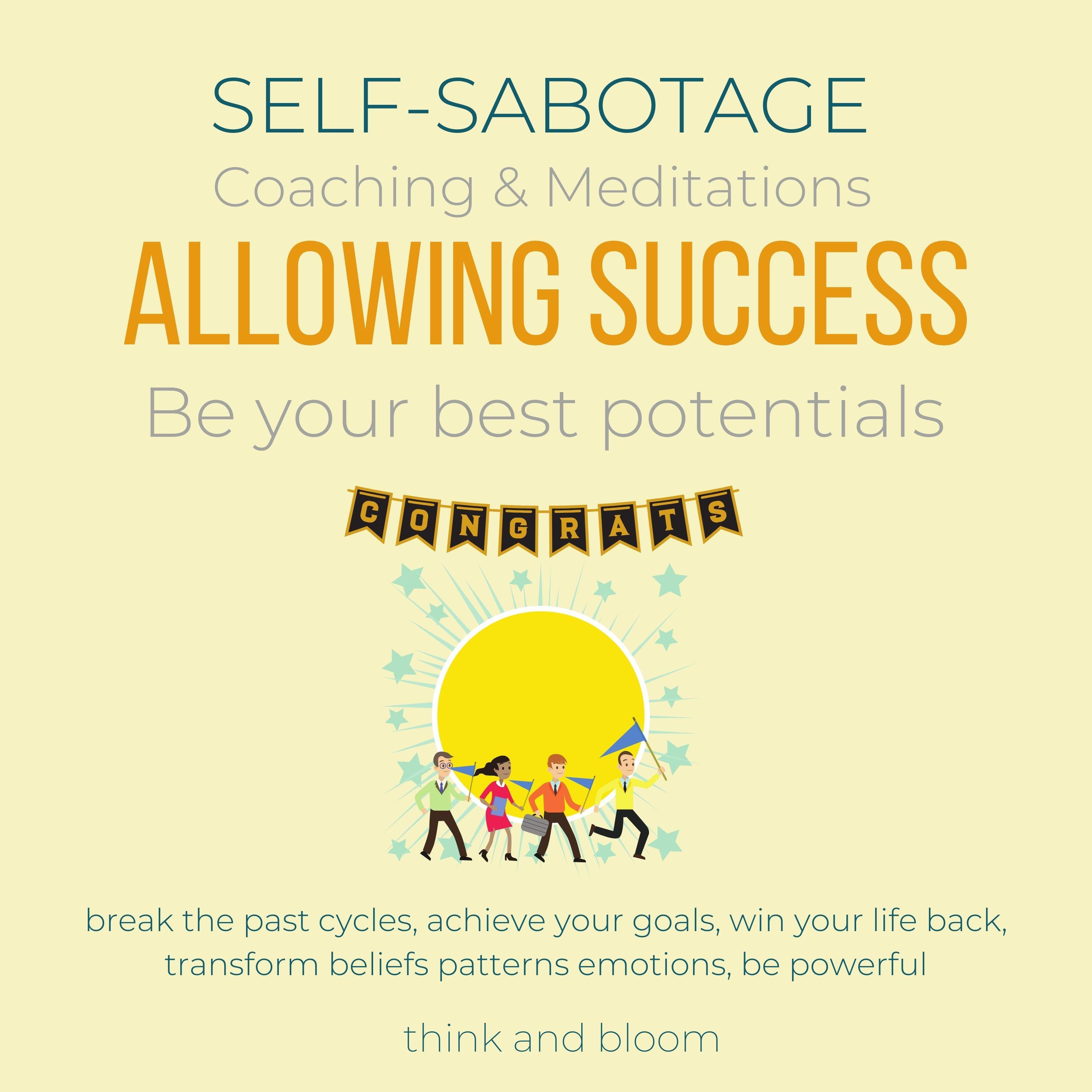 Self-Sabotage Coaching & Meditations Allowing Success Be your best potentials