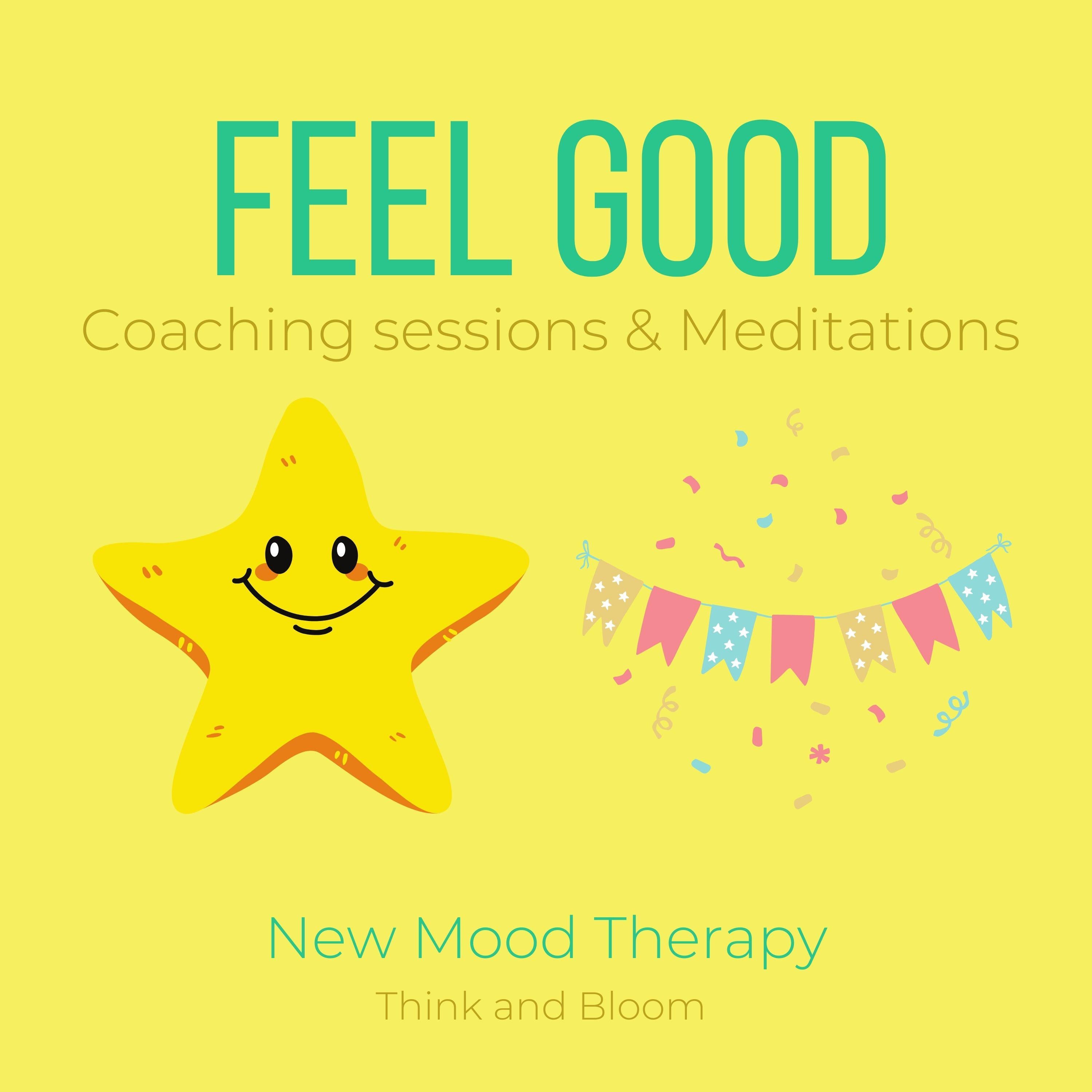 Feel Good Coaching sessions & Meditations New Mood Therapy