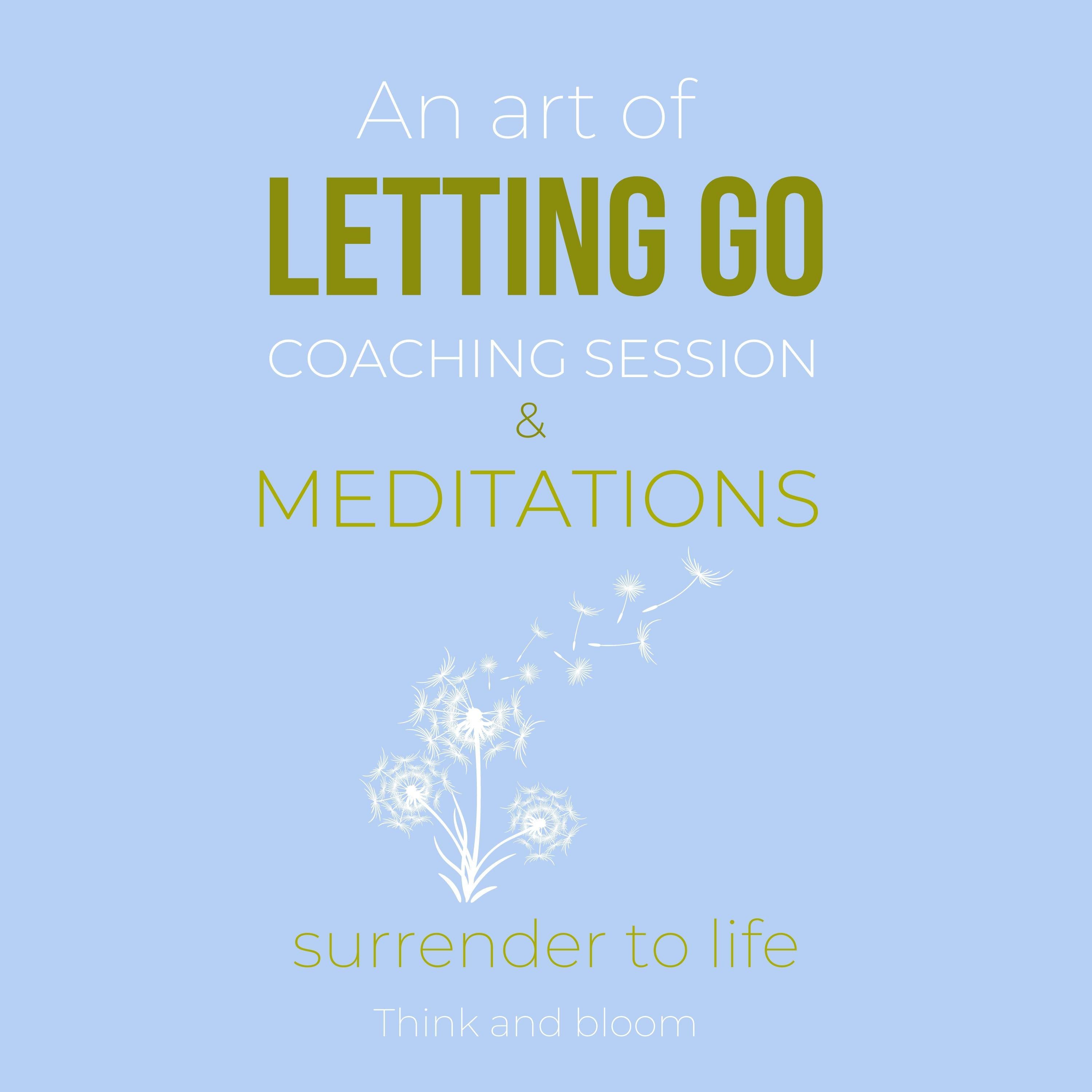 An Art Of Letting Go Coaching Session & Meditations