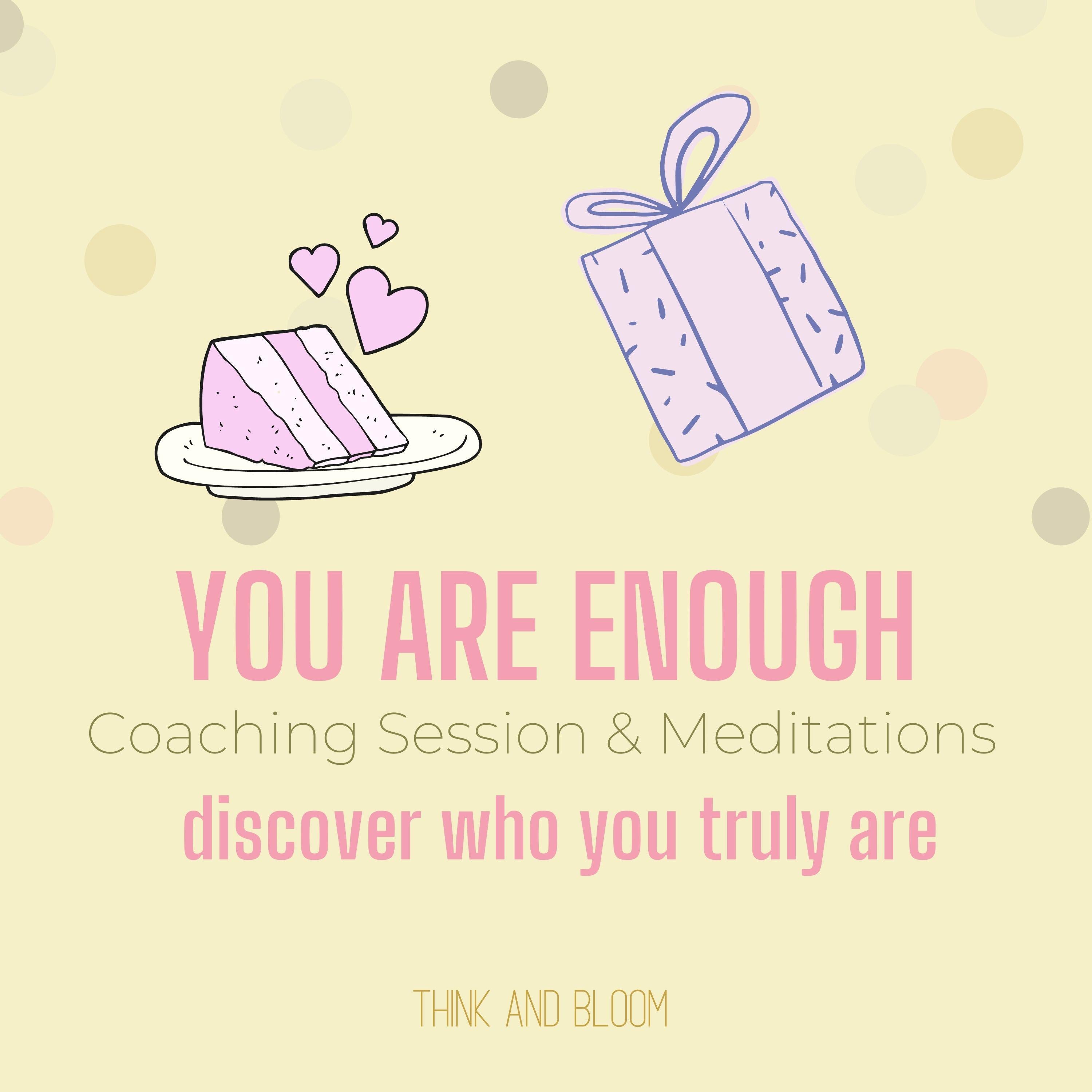 You Are Enough Coaching Session & Meditations Discover who you truly are