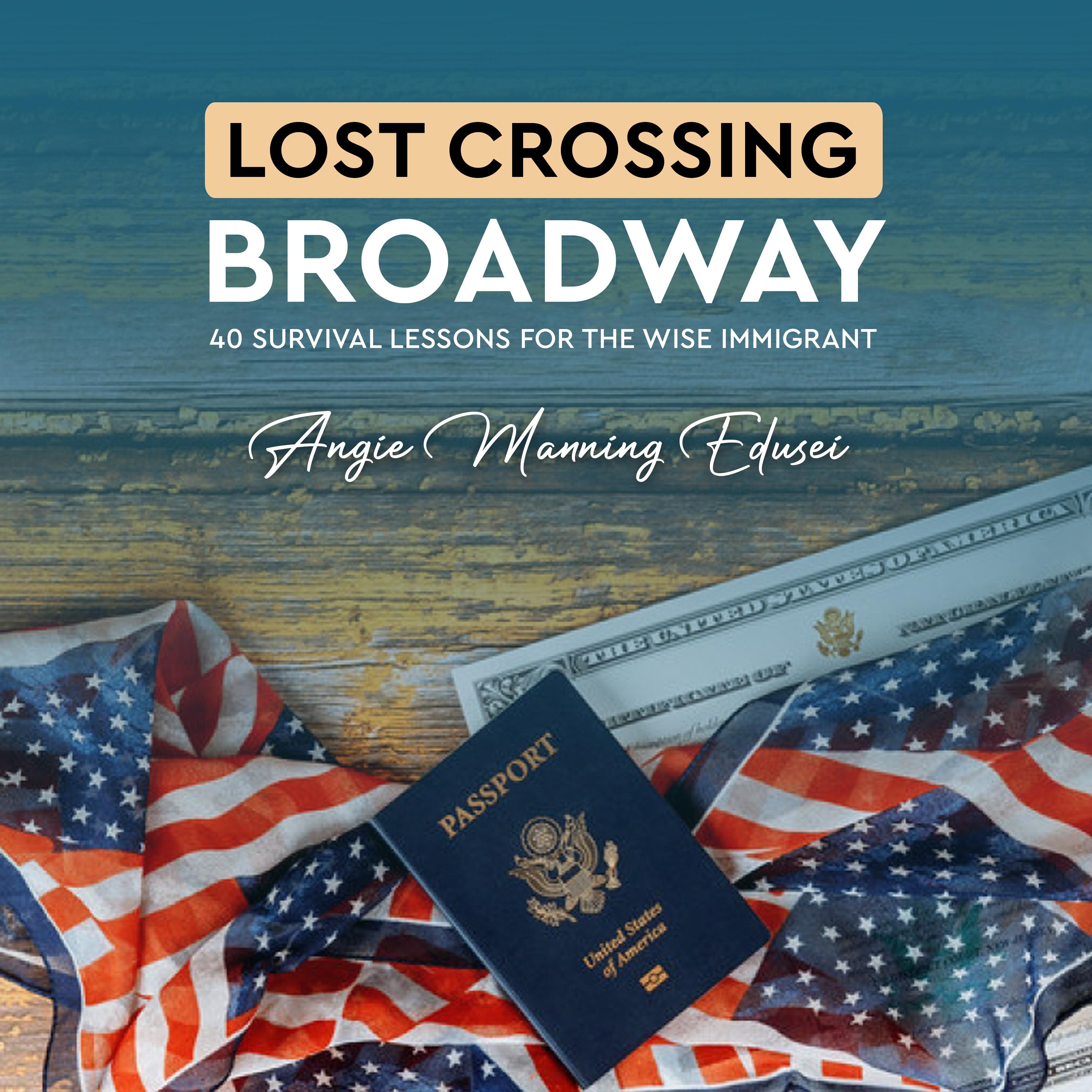 Lost Crossing BroadWay: 40 Survival Lessons for the Wise Immigrant