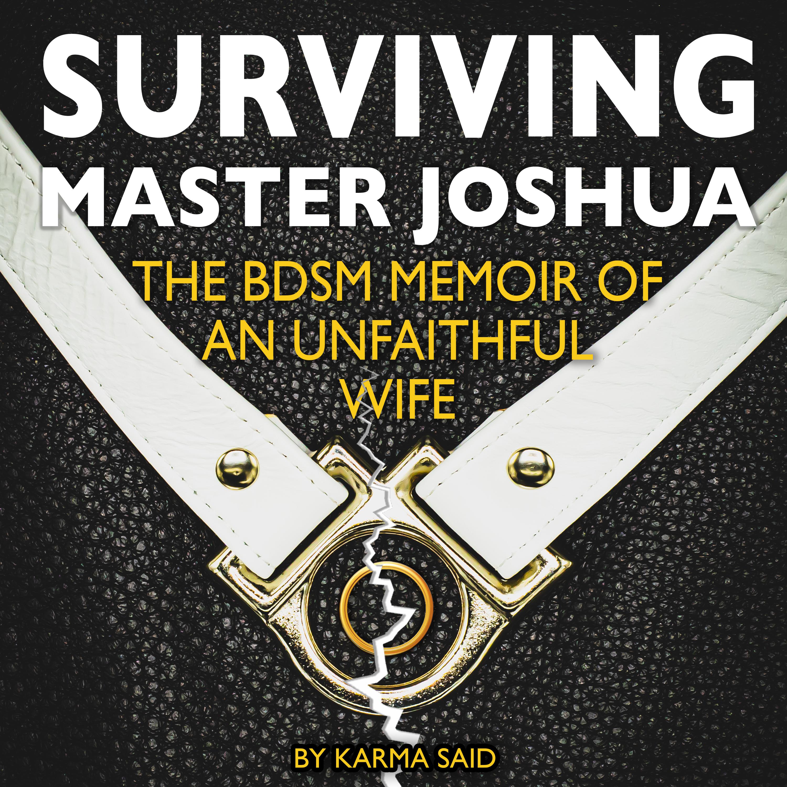 Surviving Master Joshua: The BDSM Memoir Of An Unfaithful Wife