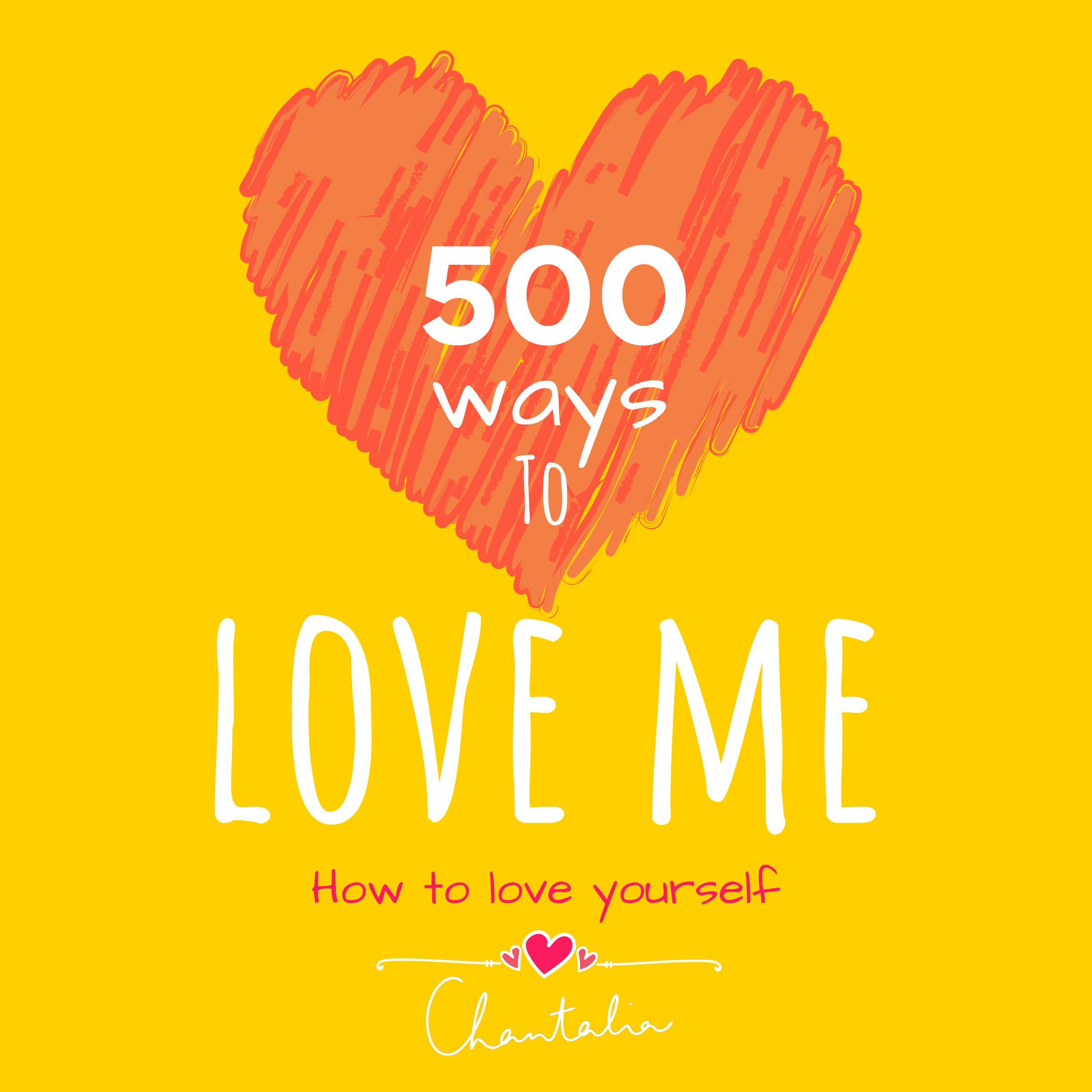 500 ways to love me - how to love yourself
