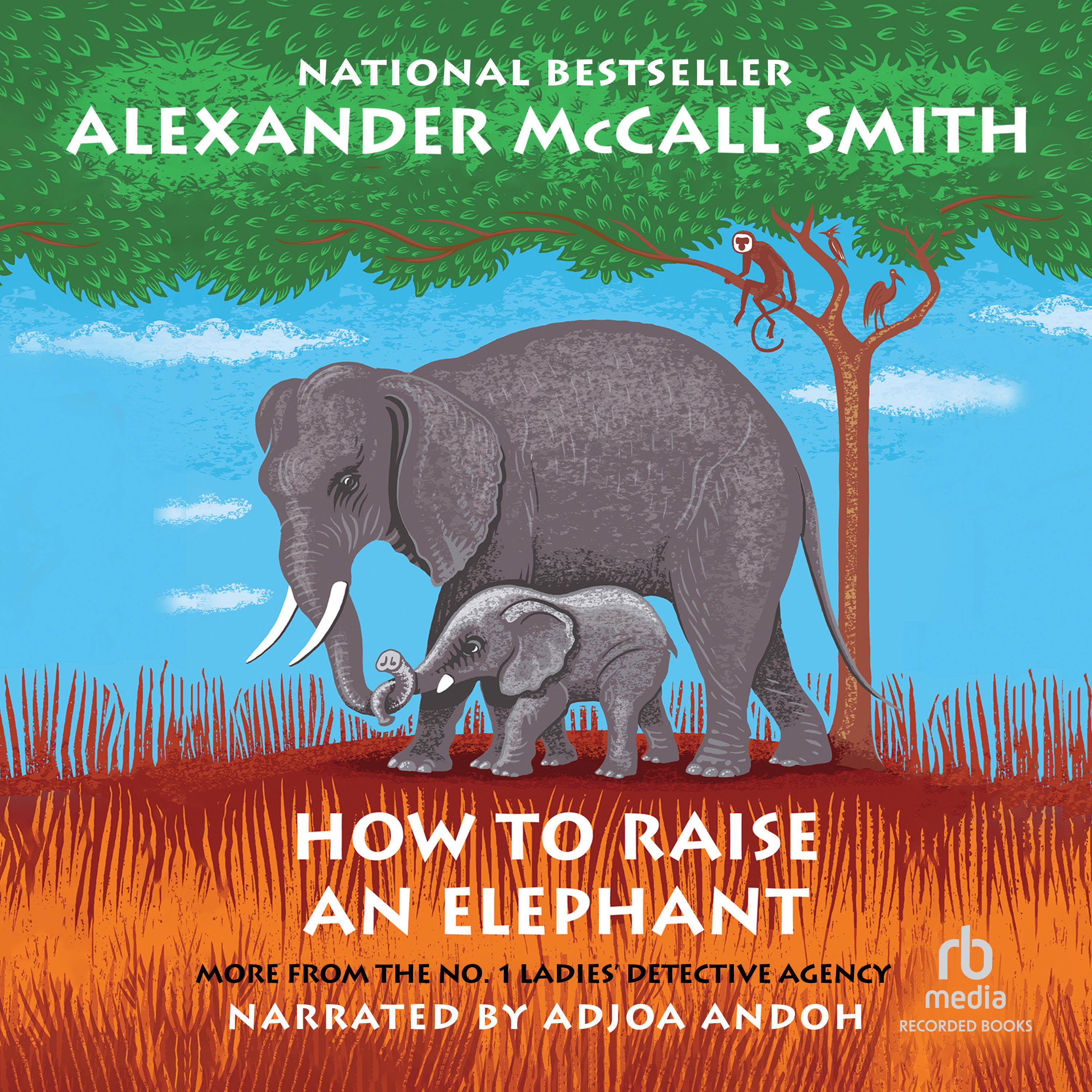 How to Raise an Elephant