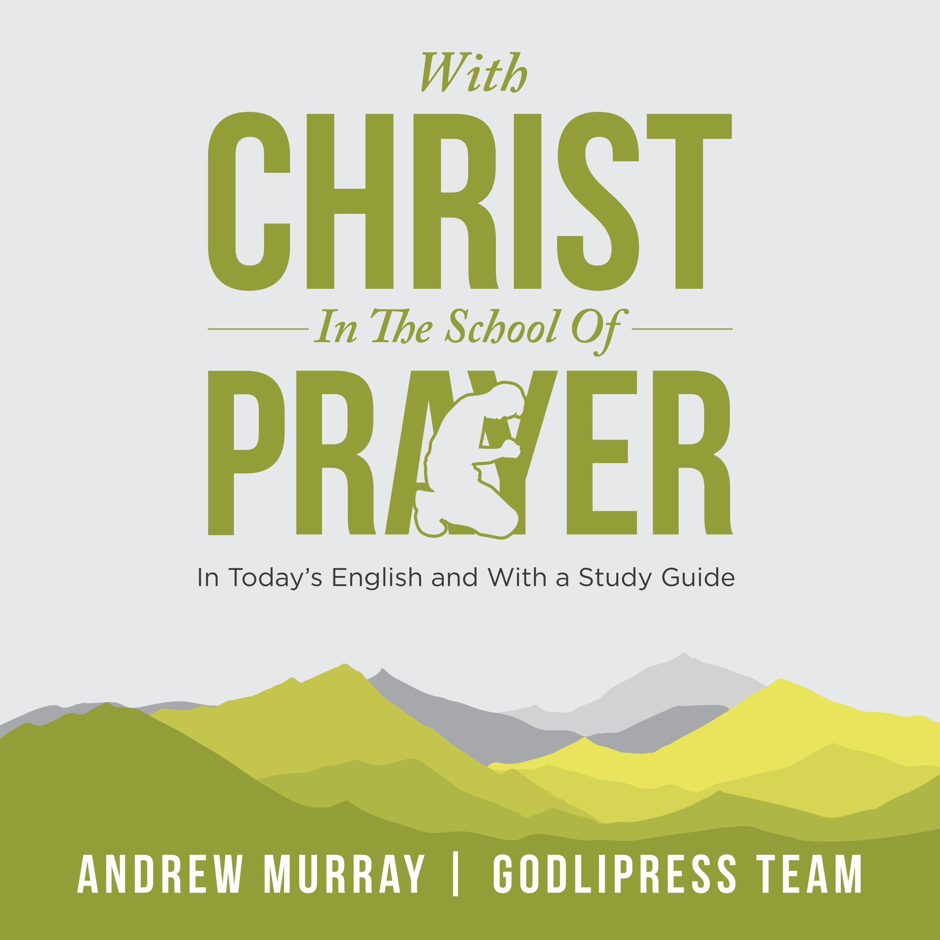 Andrew Murray With Christ In The School Of Prayer