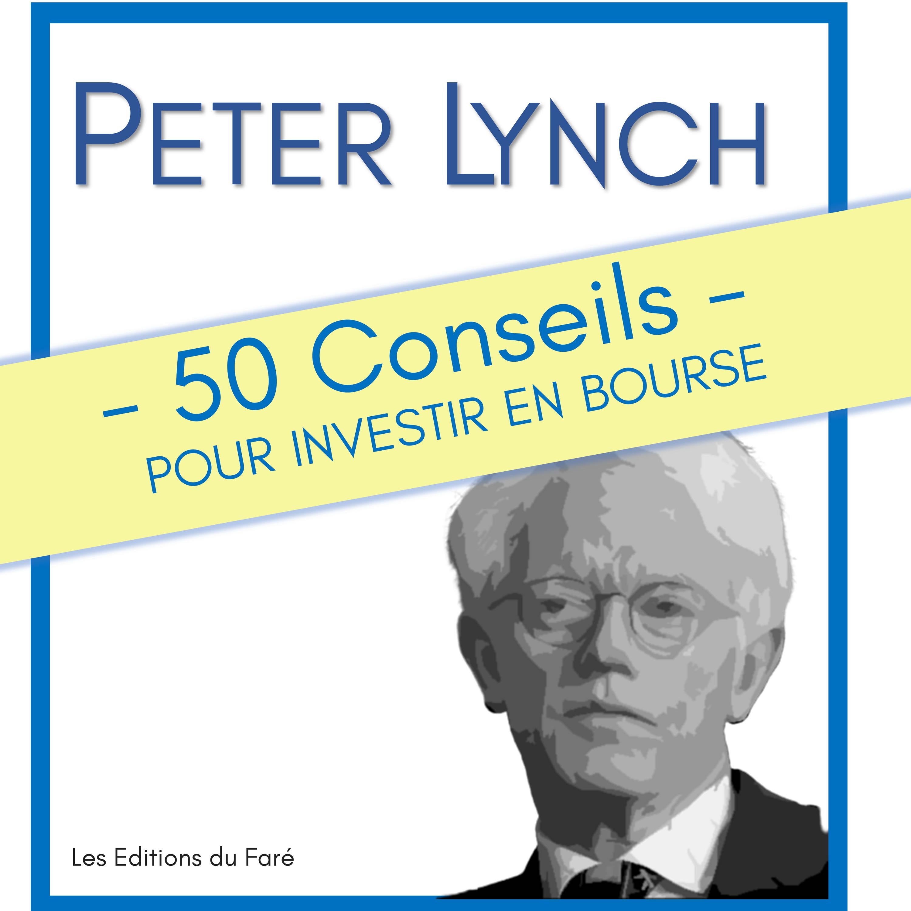 Peter Lynch : 50 Conseils pour investir en bourse