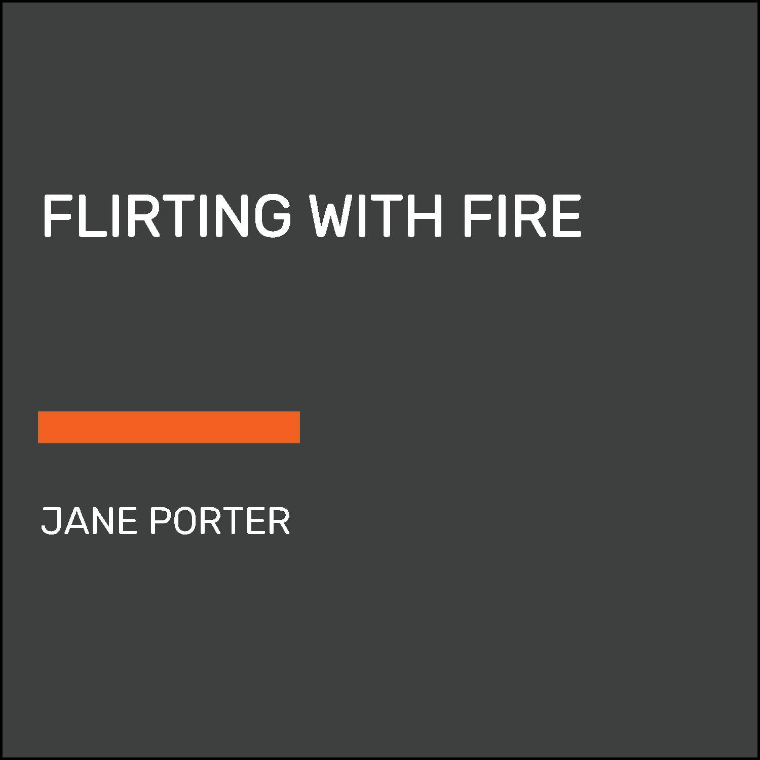 Flirting with Fire
