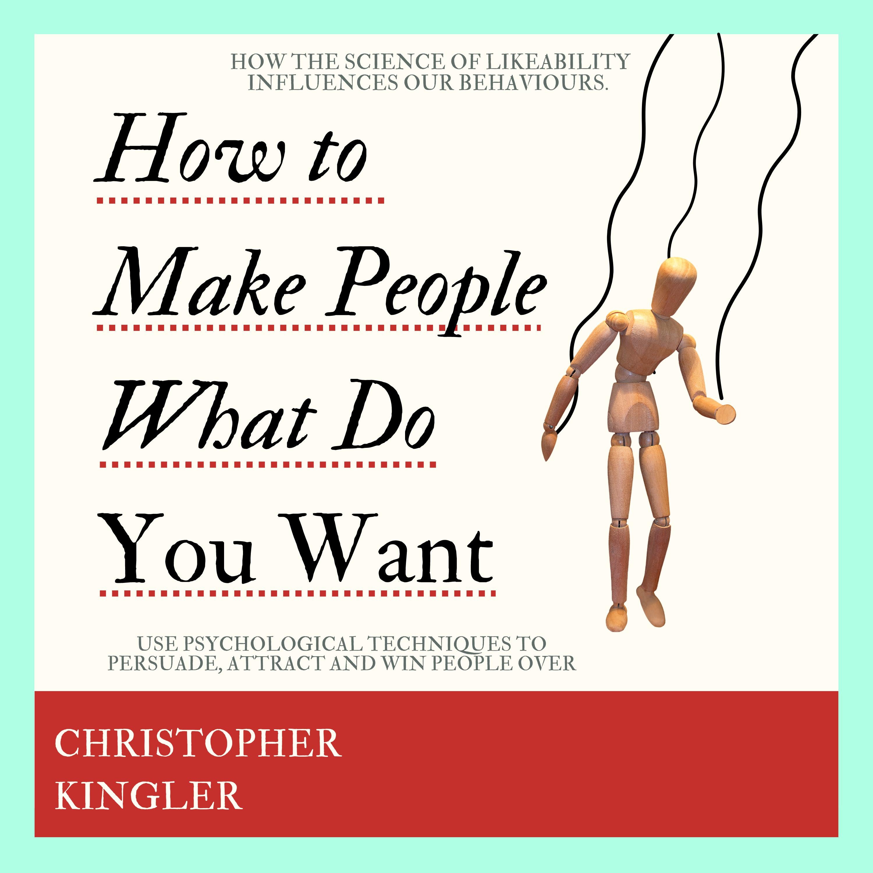 How to Make People Do What You Want