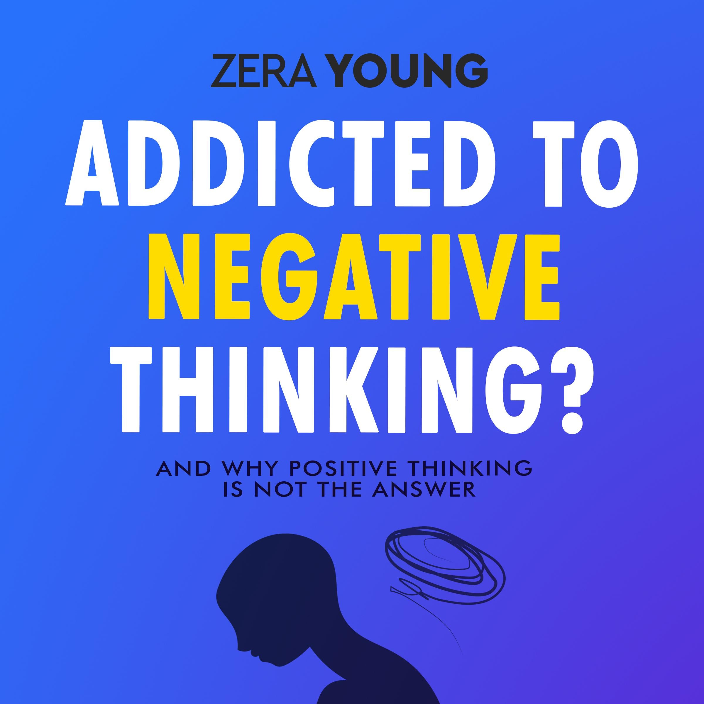 Addicted To Negative Thinking?