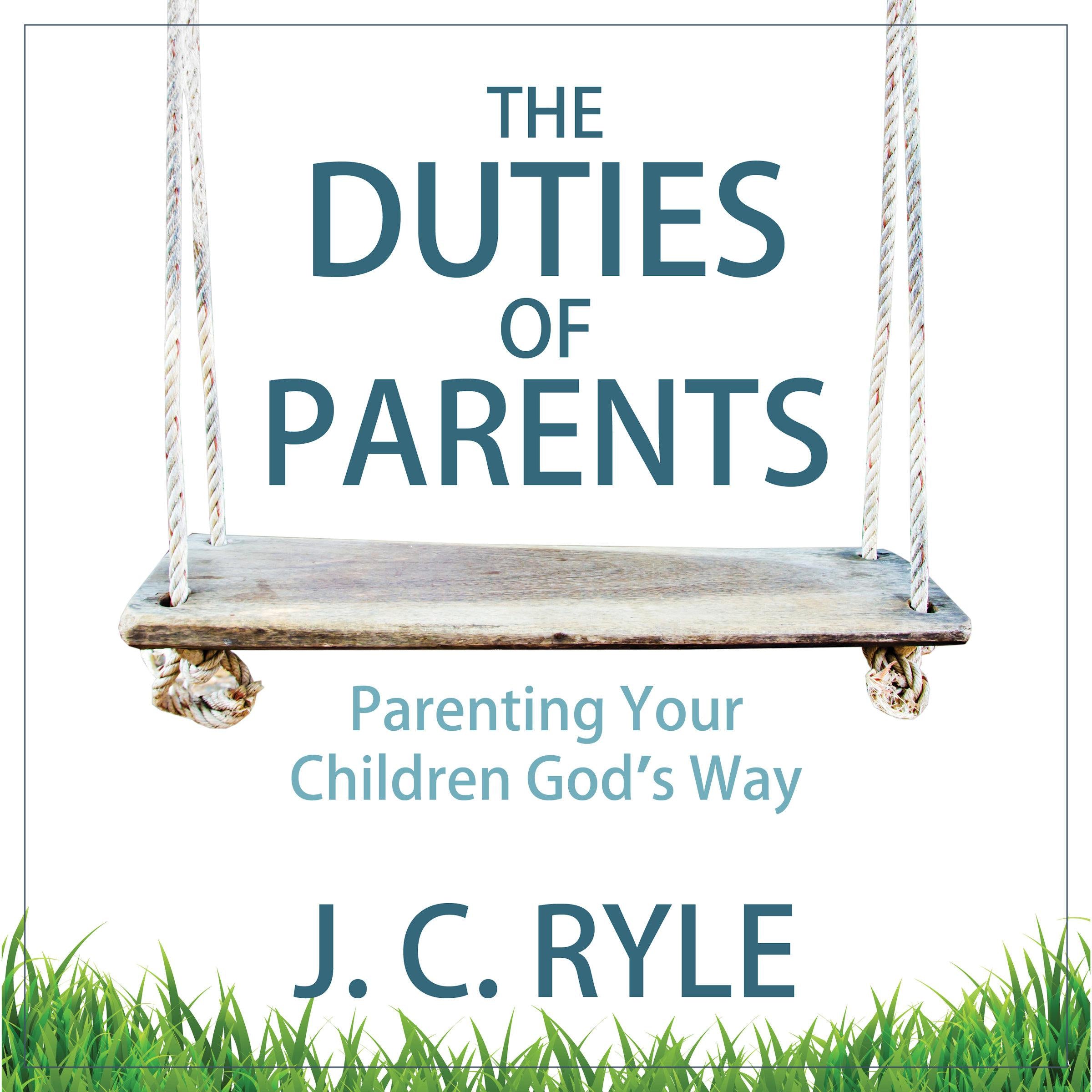 The Duties of Parents: Parenting Your Children God's Way